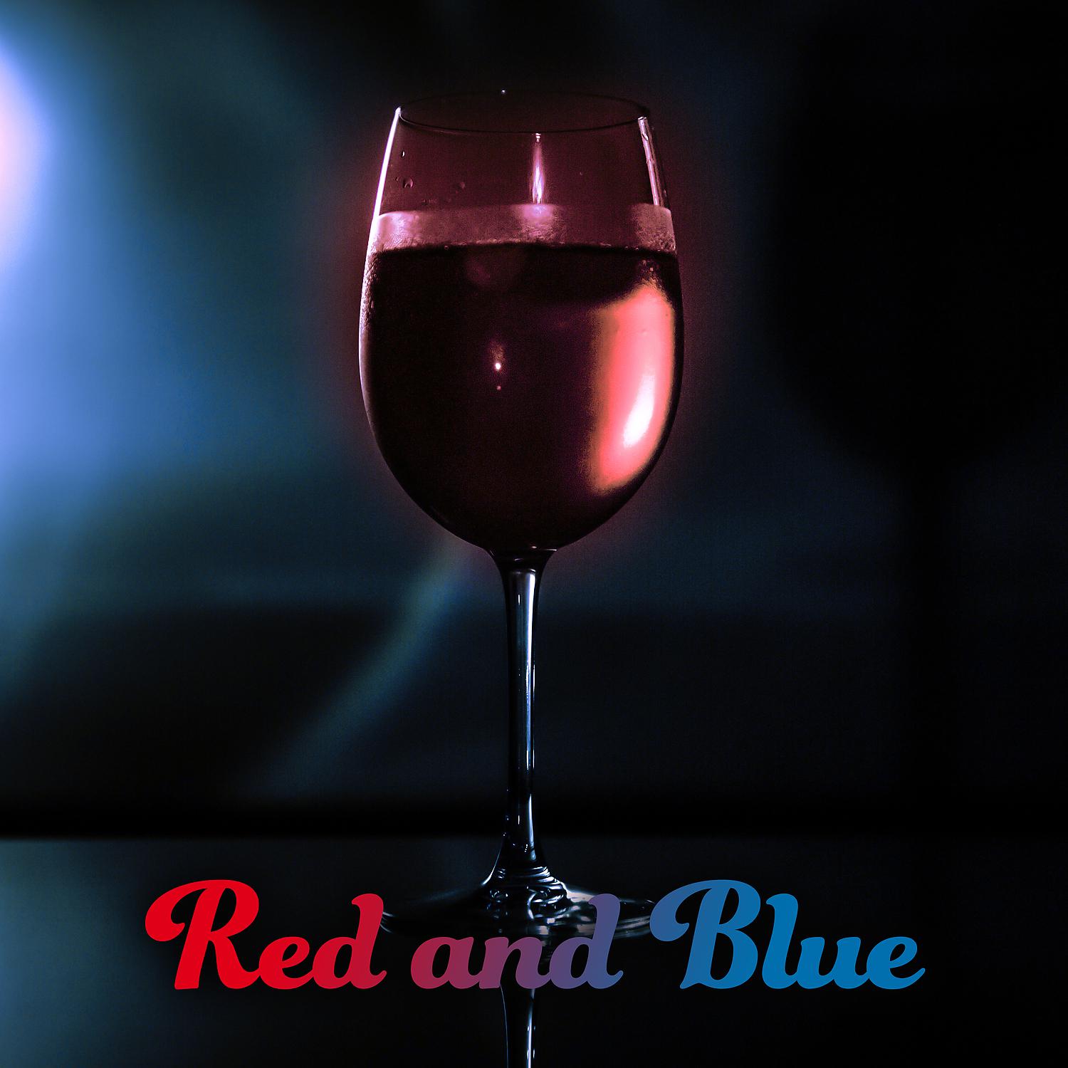 Постер альбома Red and Blue - Glass of Red, Red Wine Is Good, Blue Dark Night, Stronger Beating Heart, Time Love, Declaration of Love