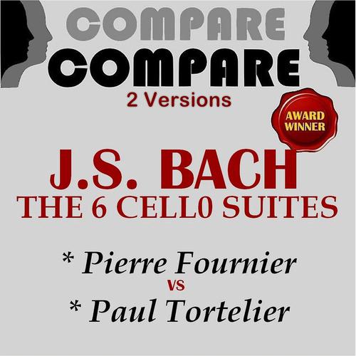 Постер альбома Bach: Complete Cello Suites, Pierre Fournier vs. Paul Tortelier (Compare 2 Versions)