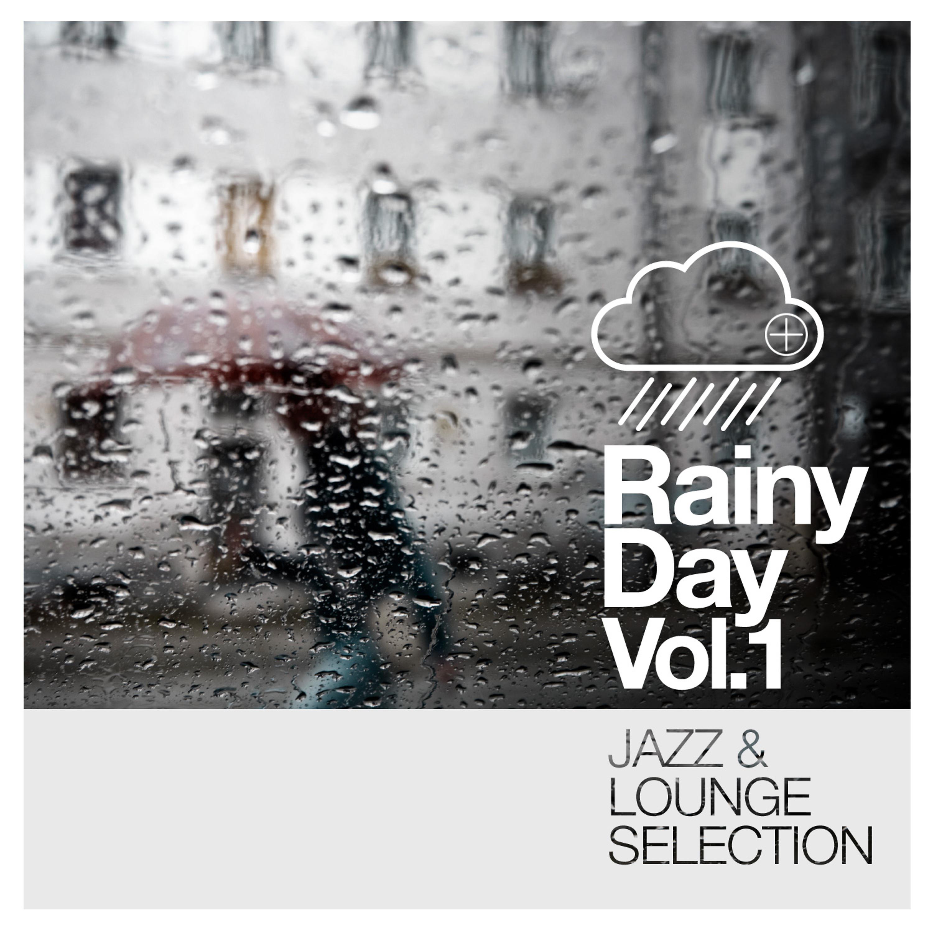 Постер альбома Rainy Day Vol. 1 - Jazz and Lounge Selection
