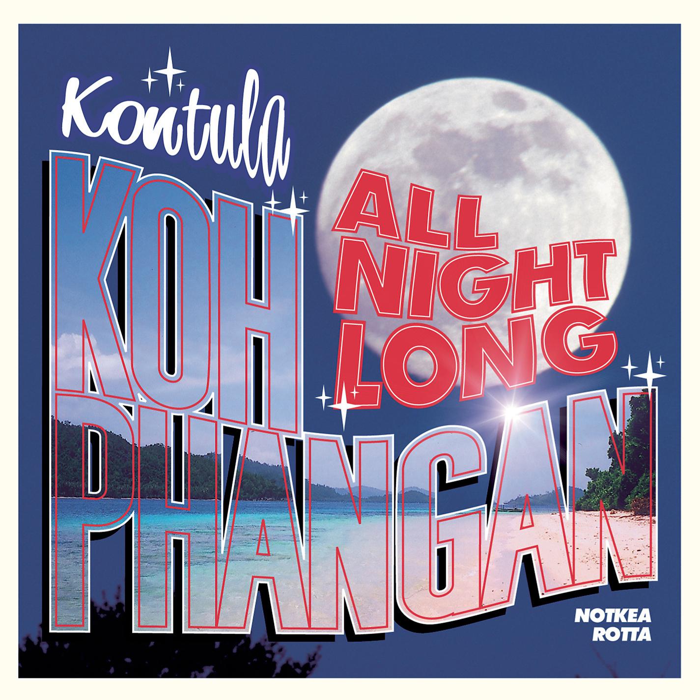 Постер альбома Kontula: Koh Phangan All Night Long
