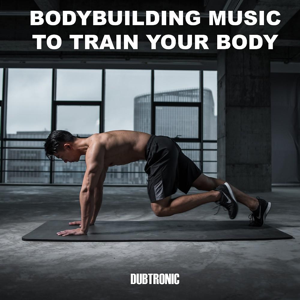 Постер альбома Bodybuilding Music to Train Your Body