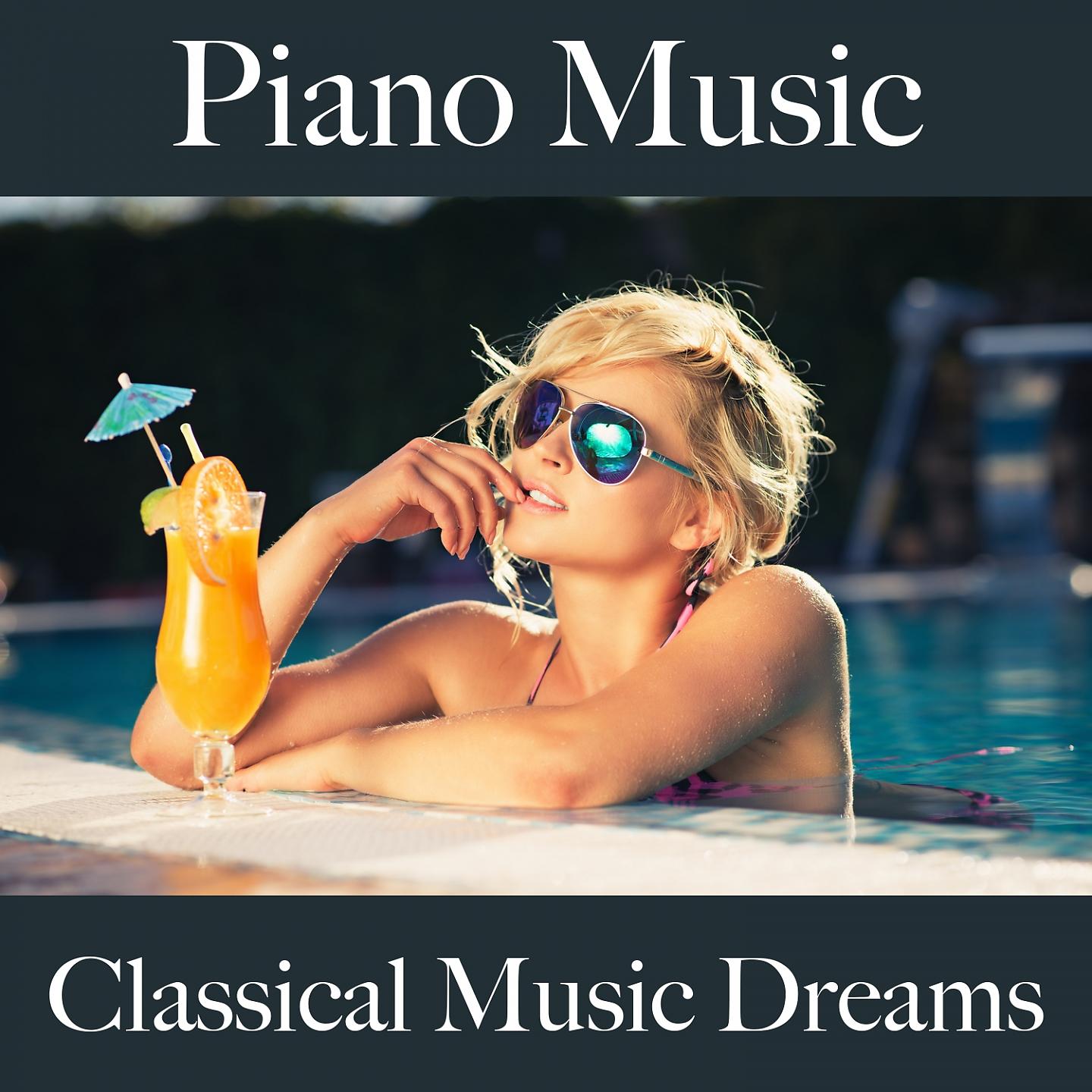 Постер альбома Piano Music: Classical Music Dreams - Les Meilleurs Sons Pour Se Détendre