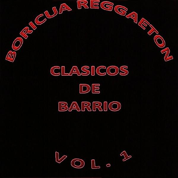 Постер альбома Boricua Reggaeton Clasicos De Barrio, Vol. 1