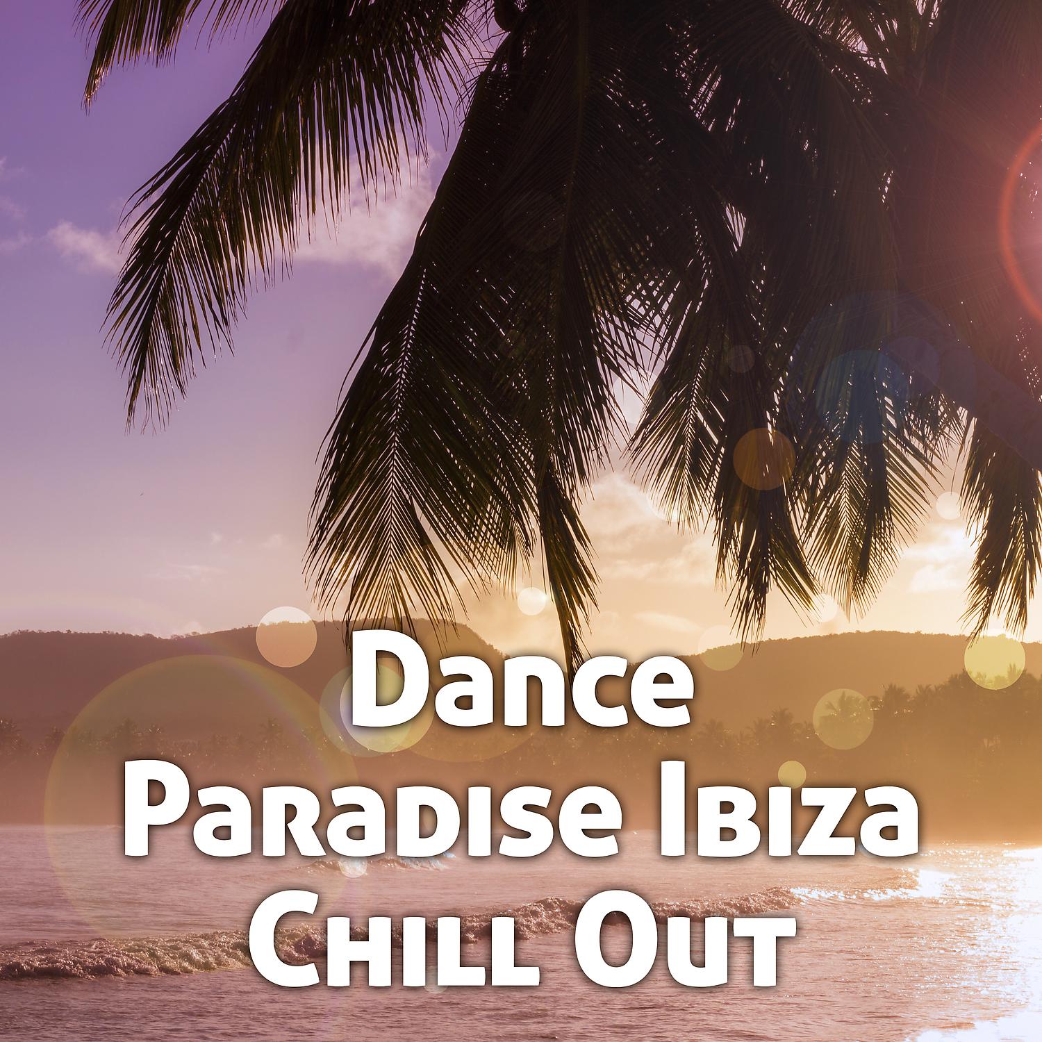 Постер альбома Dance Paradise Ibiza Chill Out