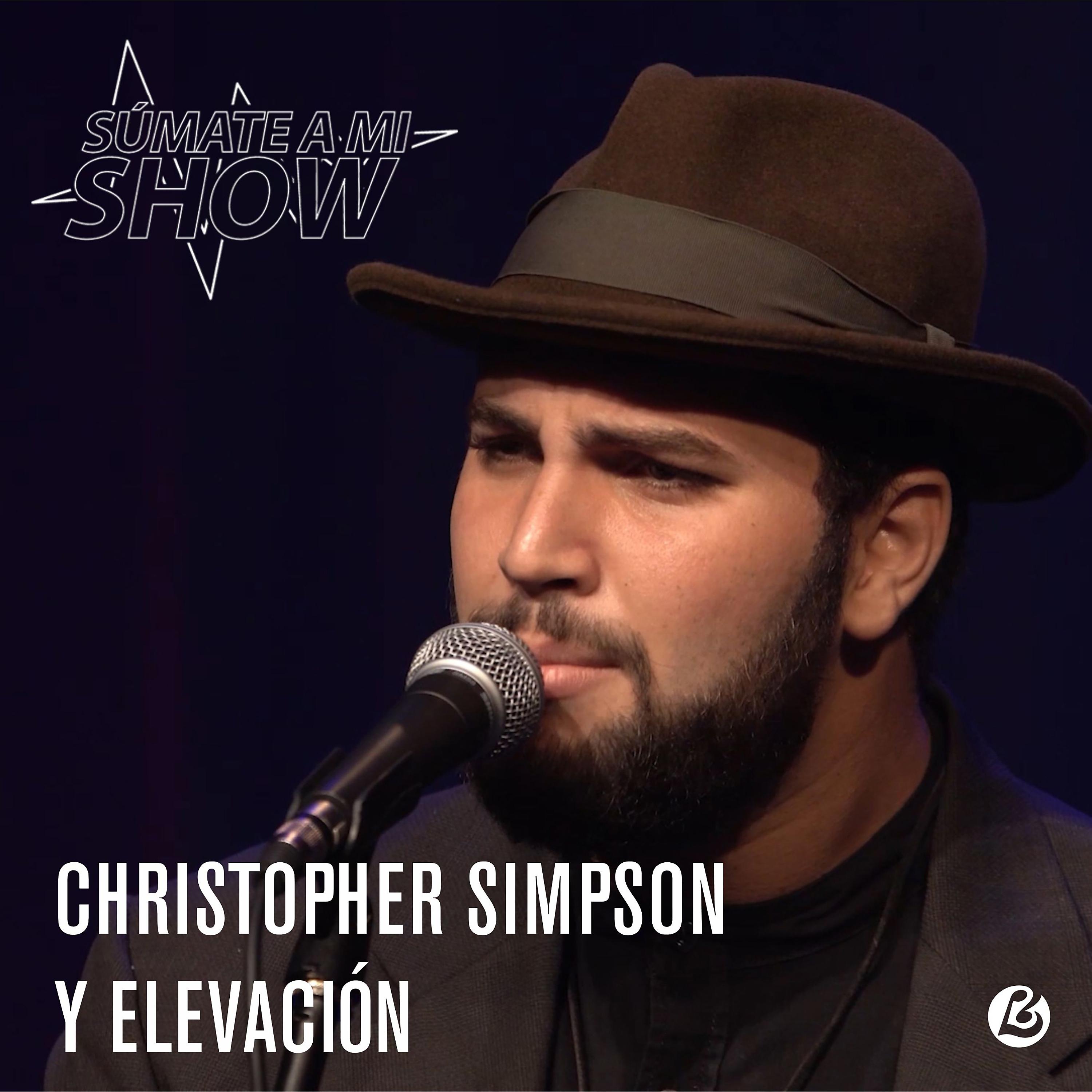 Постер альбома Súmate a Mi Show: Christopher Simpson y Elevación (En Vivo)