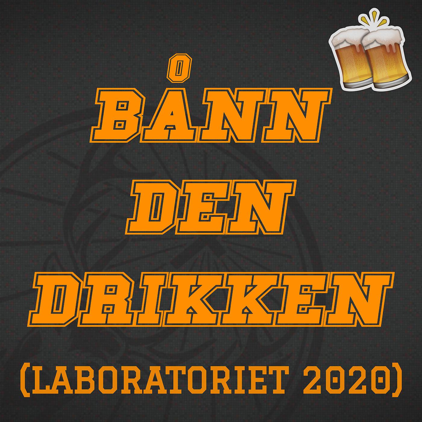 Постер альбома Bånn Den Drikken (Laboratoriet 2020)