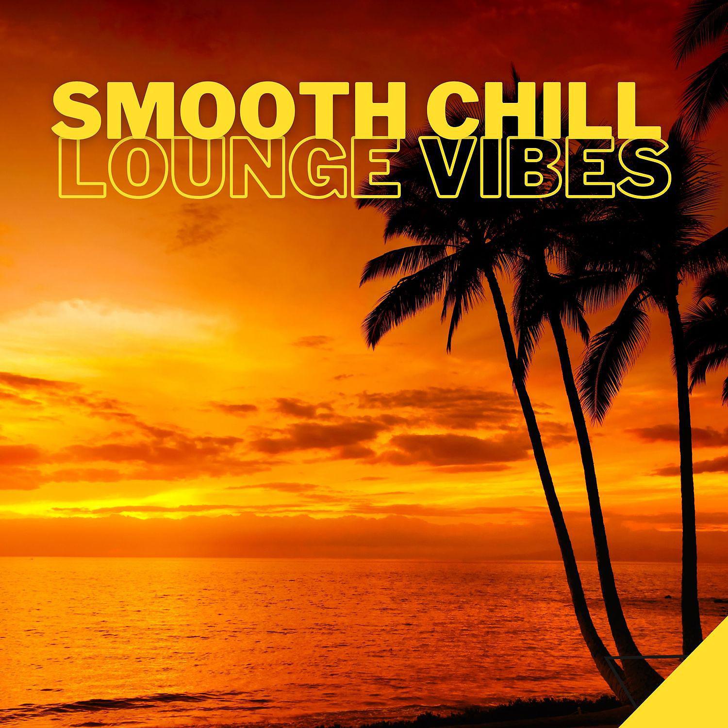 Постер альбома Smooth Chill Lounge Vibes