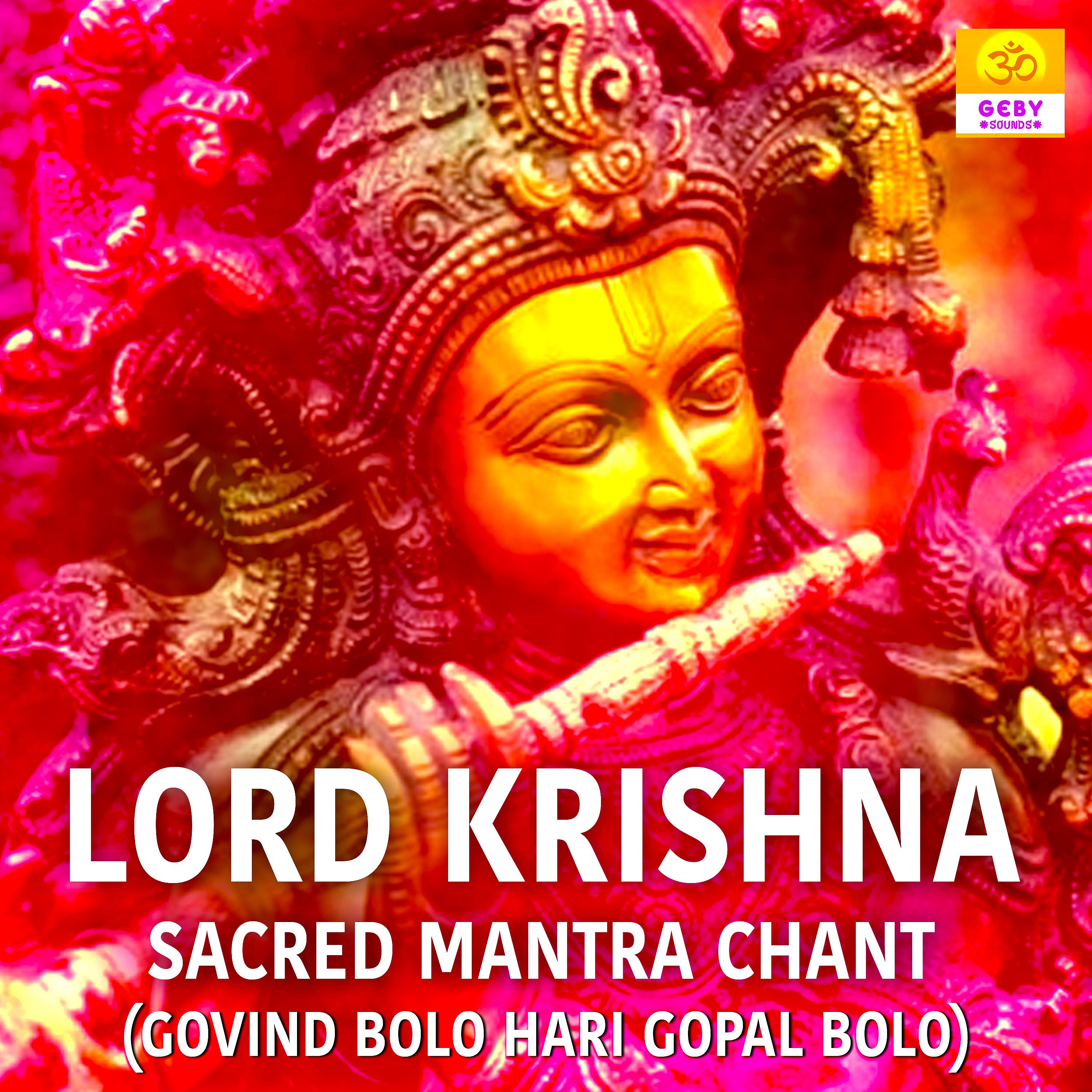 Постер альбома Lord Krishna Sacred Mantra Chant (Govind Bolo Hari Gopal Bolo)