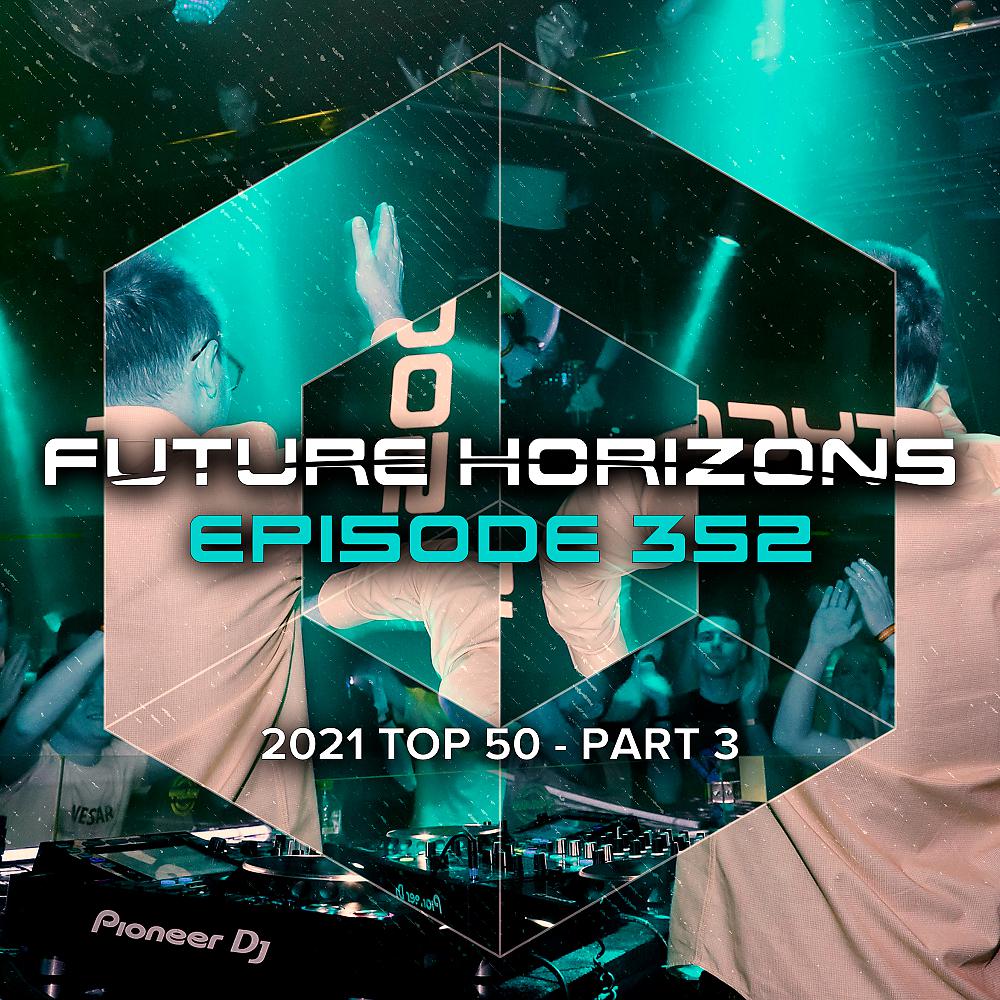 Постер альбома Future Horizons 352 (2021 Top 50 - Part 3)