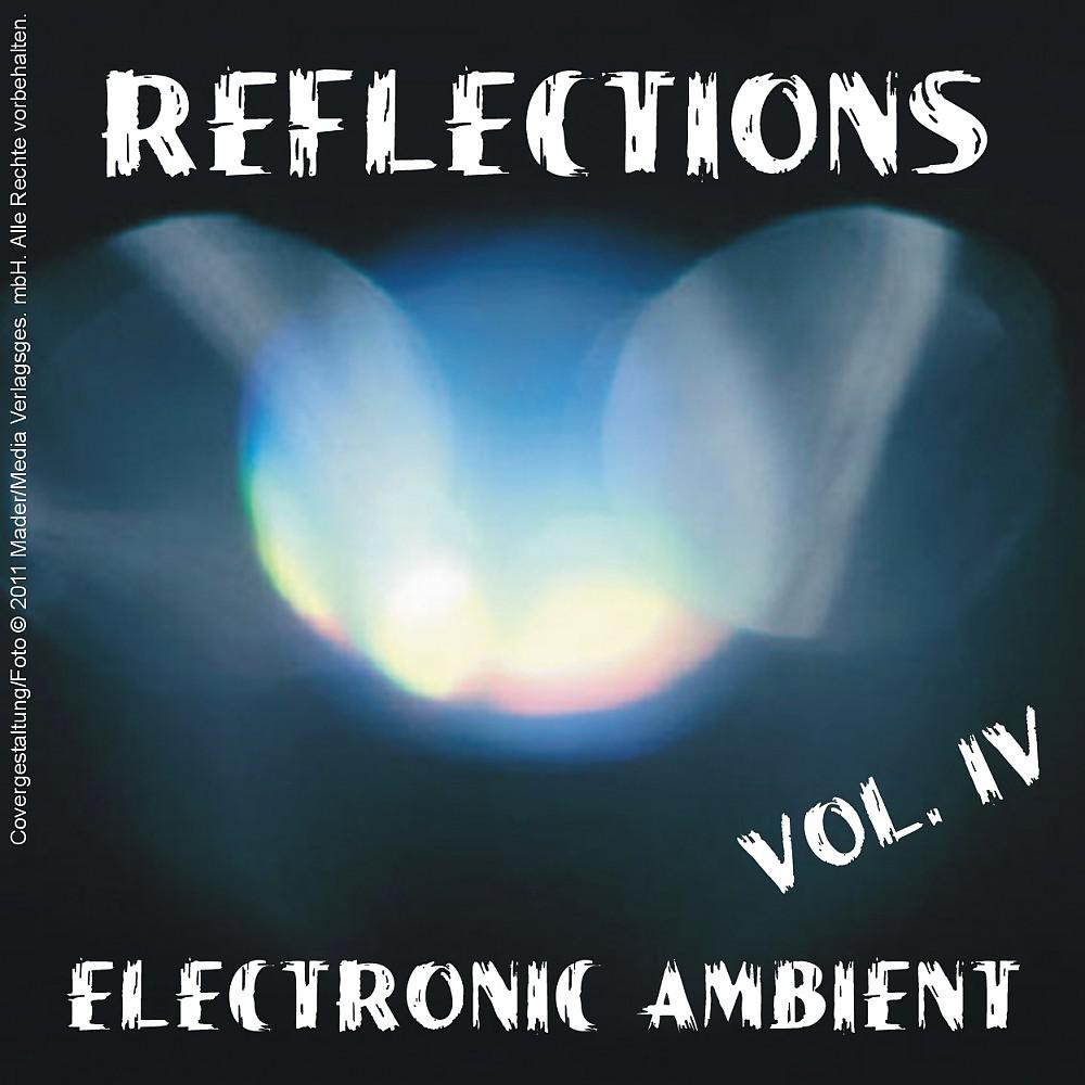 Постер альбома Reflections - Electronic Ambient Vol. 4