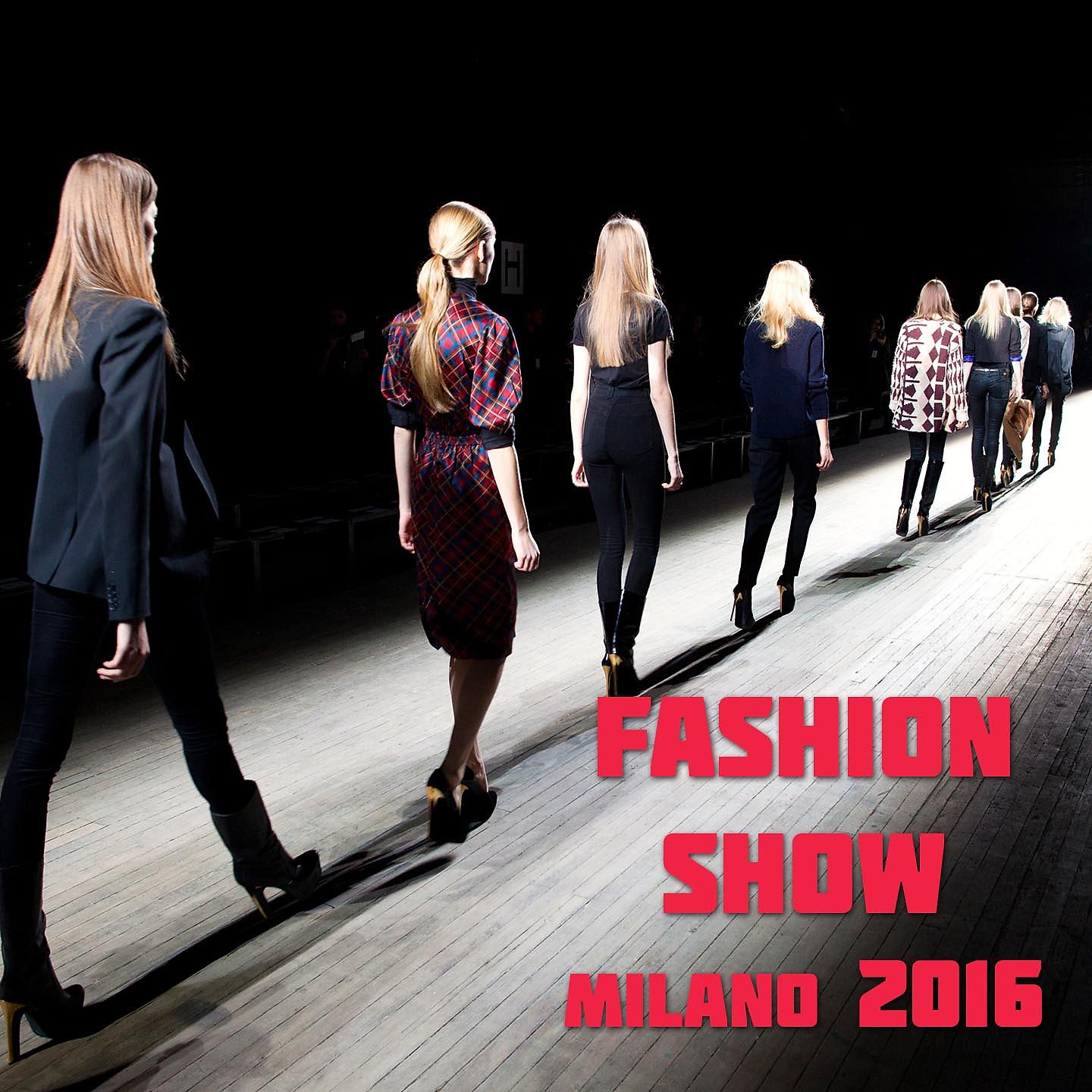 Постер альбома Fashion Show Milano 2016