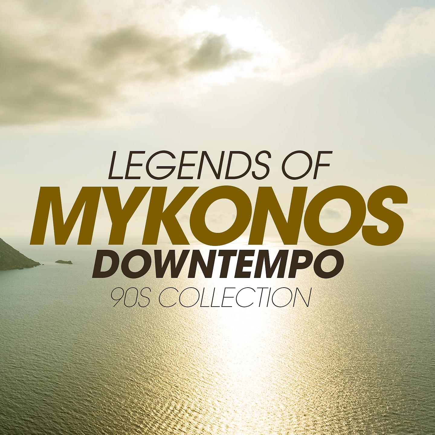 Постер альбома Legends of Mykonos Downtempo 90S Collection