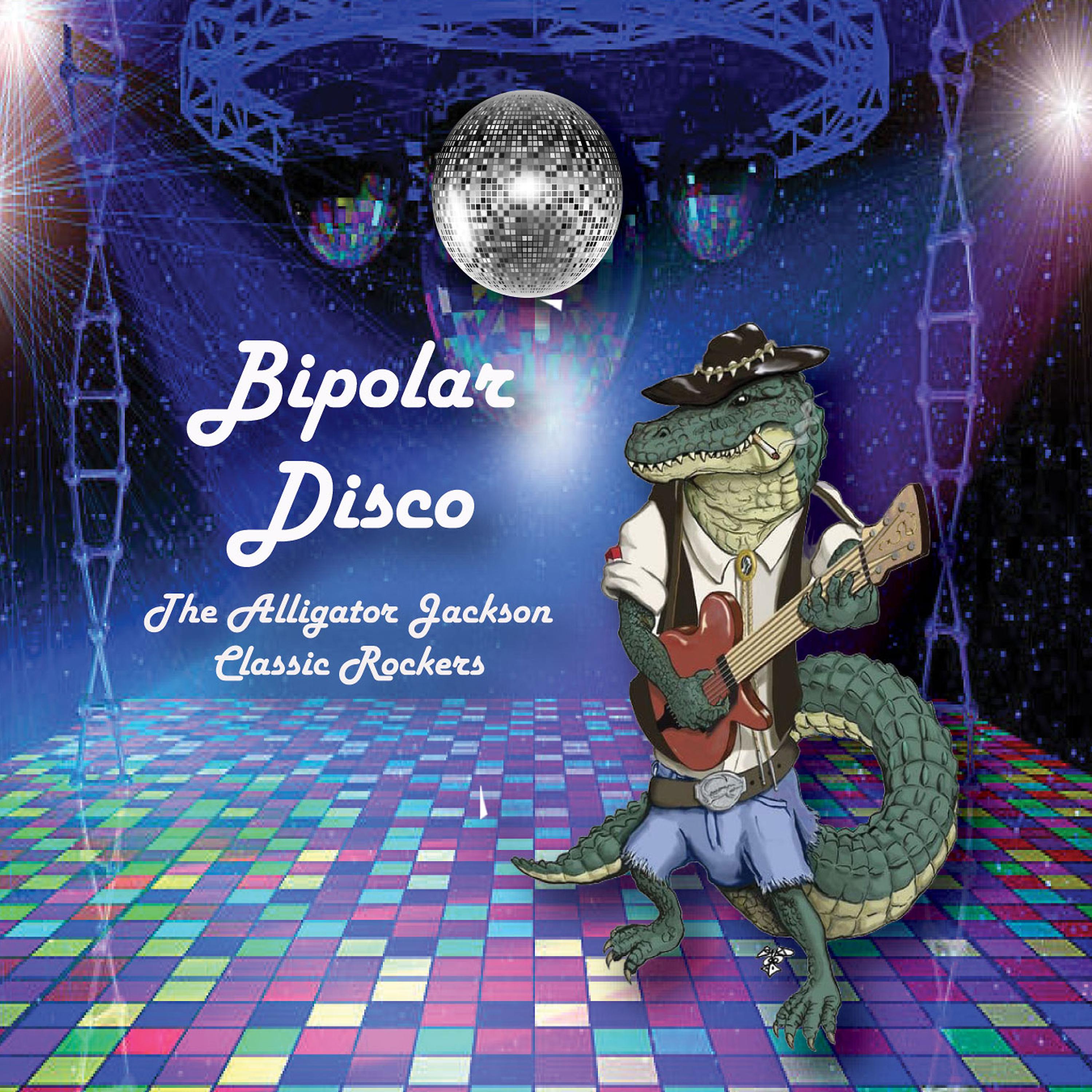 Постер альбома Bipolar Disco - Alligator Jackson's Classic Rockers