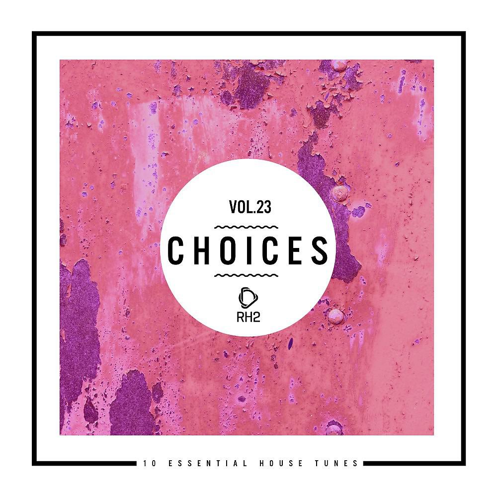 Постер альбома Choices - 10 Essential House Tunes, Vol. 23
