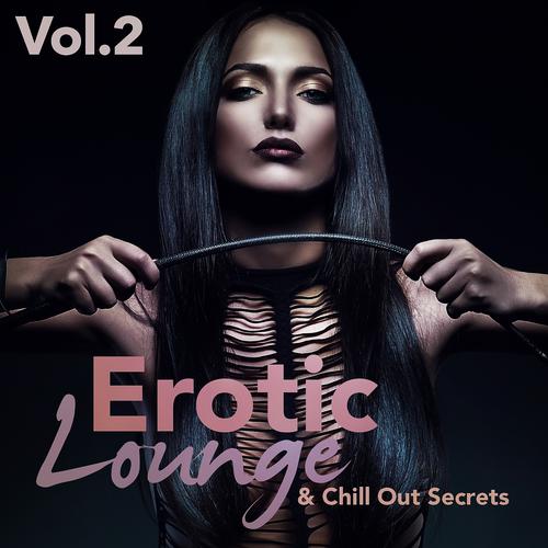 Постер альбома Erotic Lounge & Chill Out Secrets, Vol. 2
