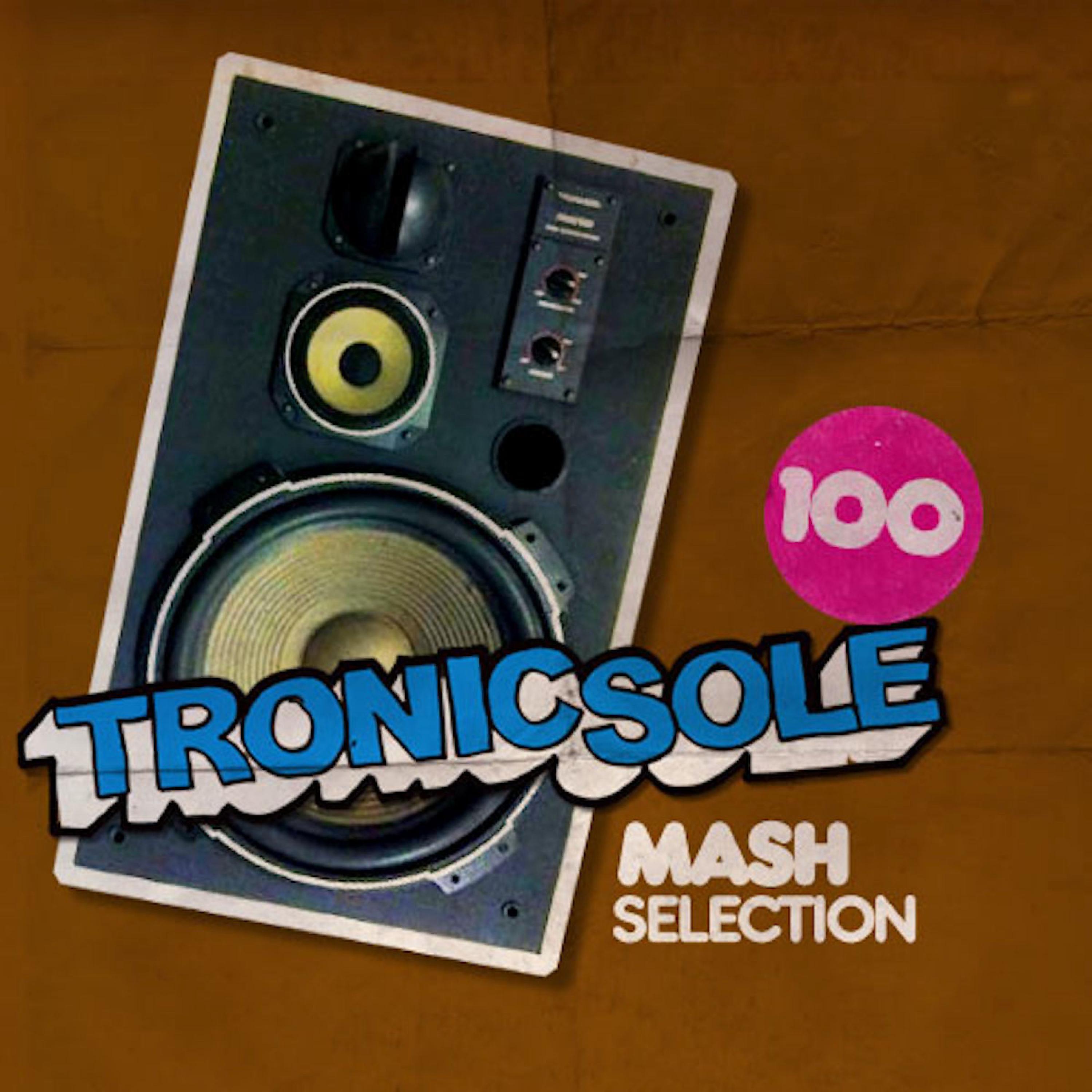 Постер альбома Tronicsole 100: Mash Selection