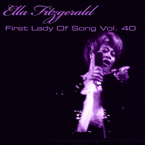 Постер альбома Ella Fitzgerald First Lady Of Song, Vol. 40