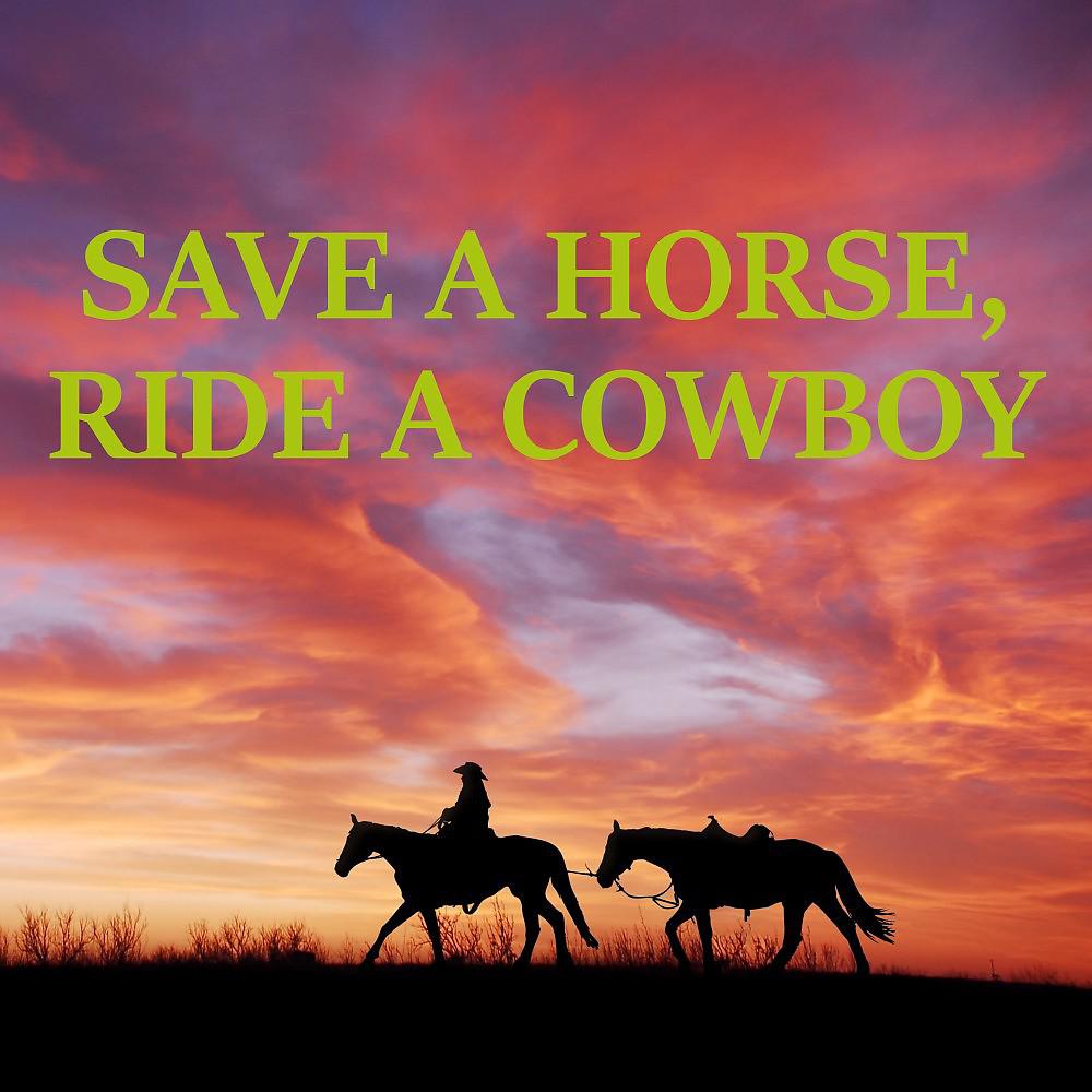 Постер альбома Save a Horse, Ride a Cowboy