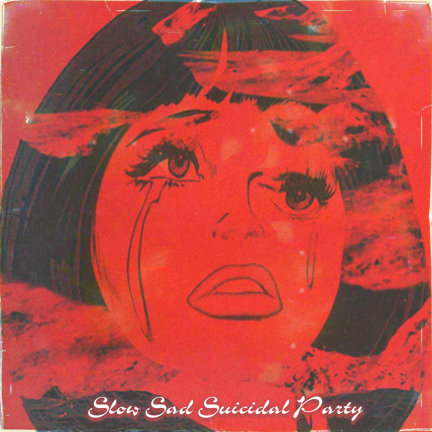 Постер альбома Slow Sad Suicidal Party