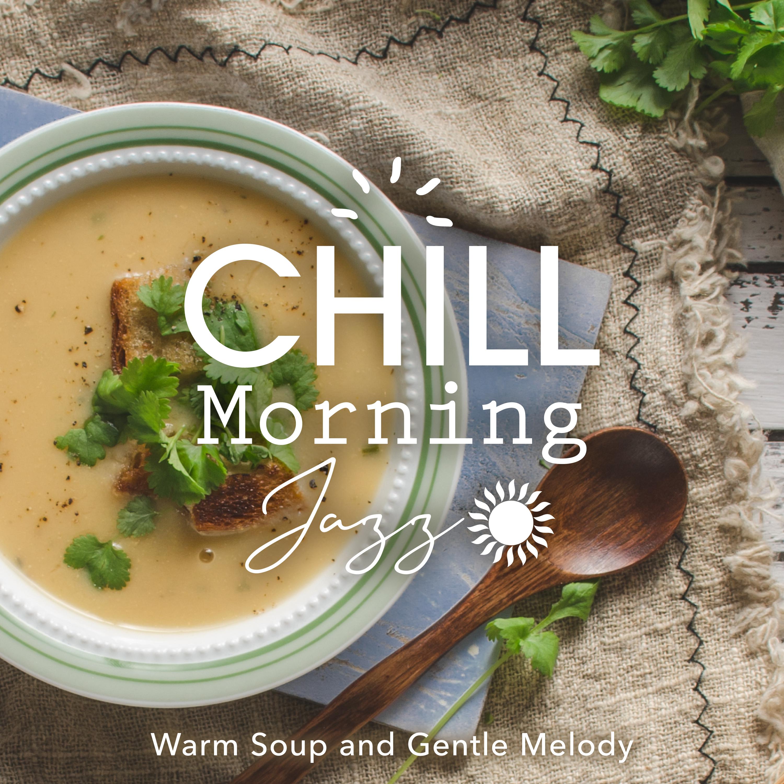 Постер альбома Chill Morning Jazz ~Warm Soup and Gentle Melody