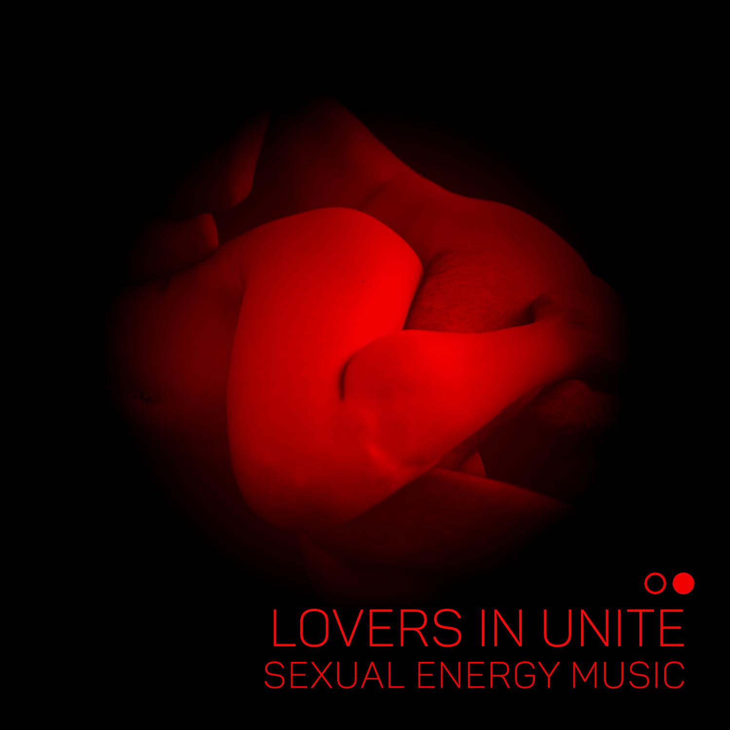 Постер альбома Lovers in Unite: Sexual Energy Music - Tantric Making Love and Massage, Deep Relaxation Set