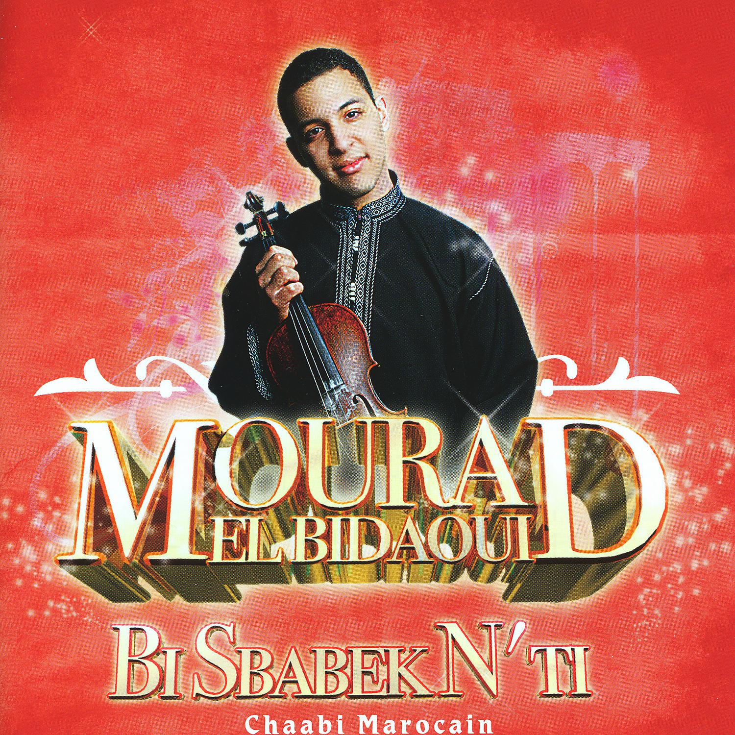 Постер альбома Mourad El Bidaoui, Bi Sbabke N'ti, Chaabi Marocain