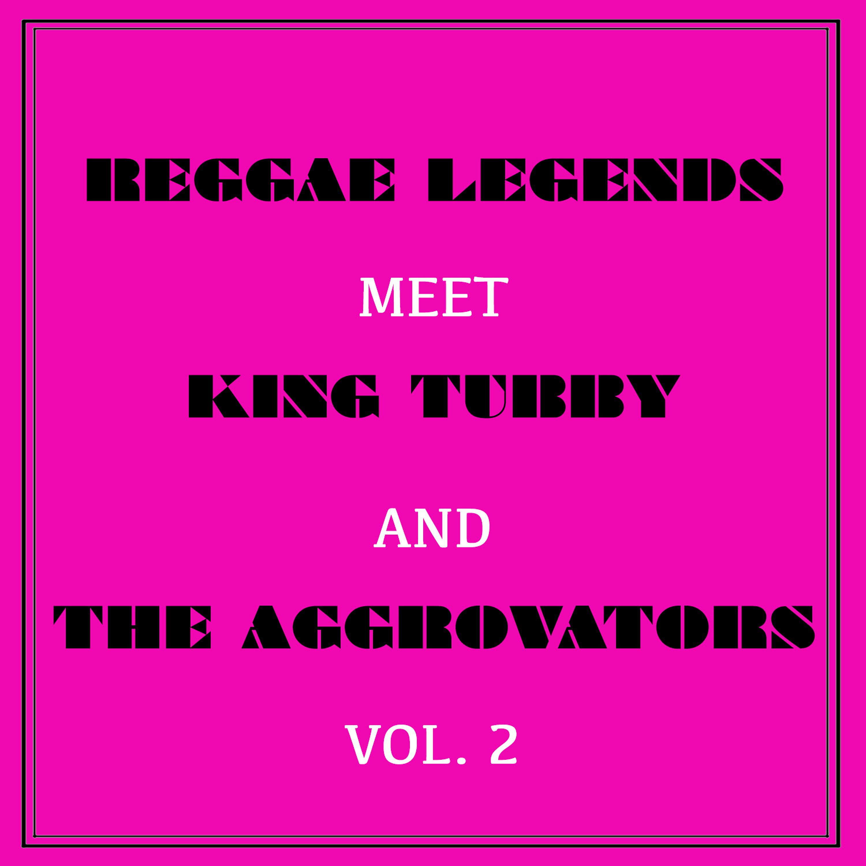 Постер альбома Reggae Legends Meets King Tubby and the Aggrovators, Vol. 2