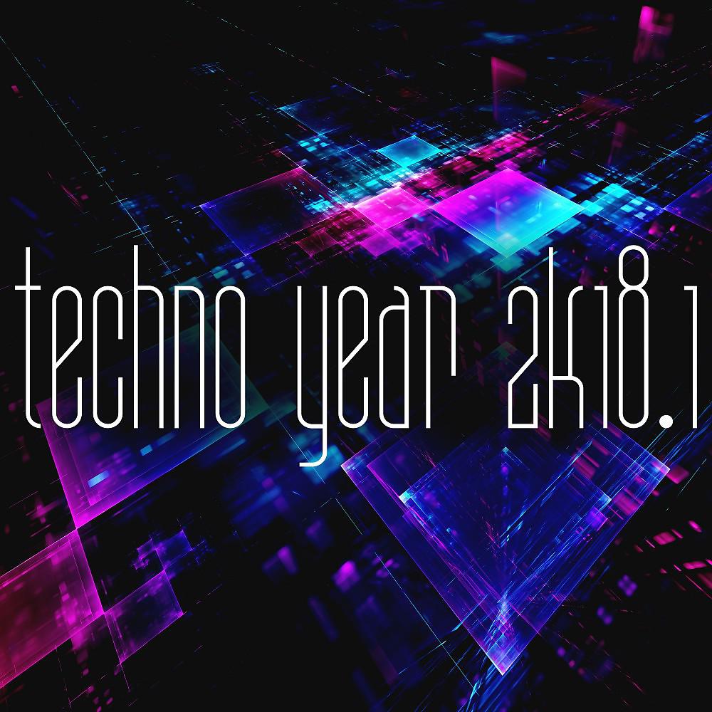Постер альбома Techno Year 2k18, Vol. 1
