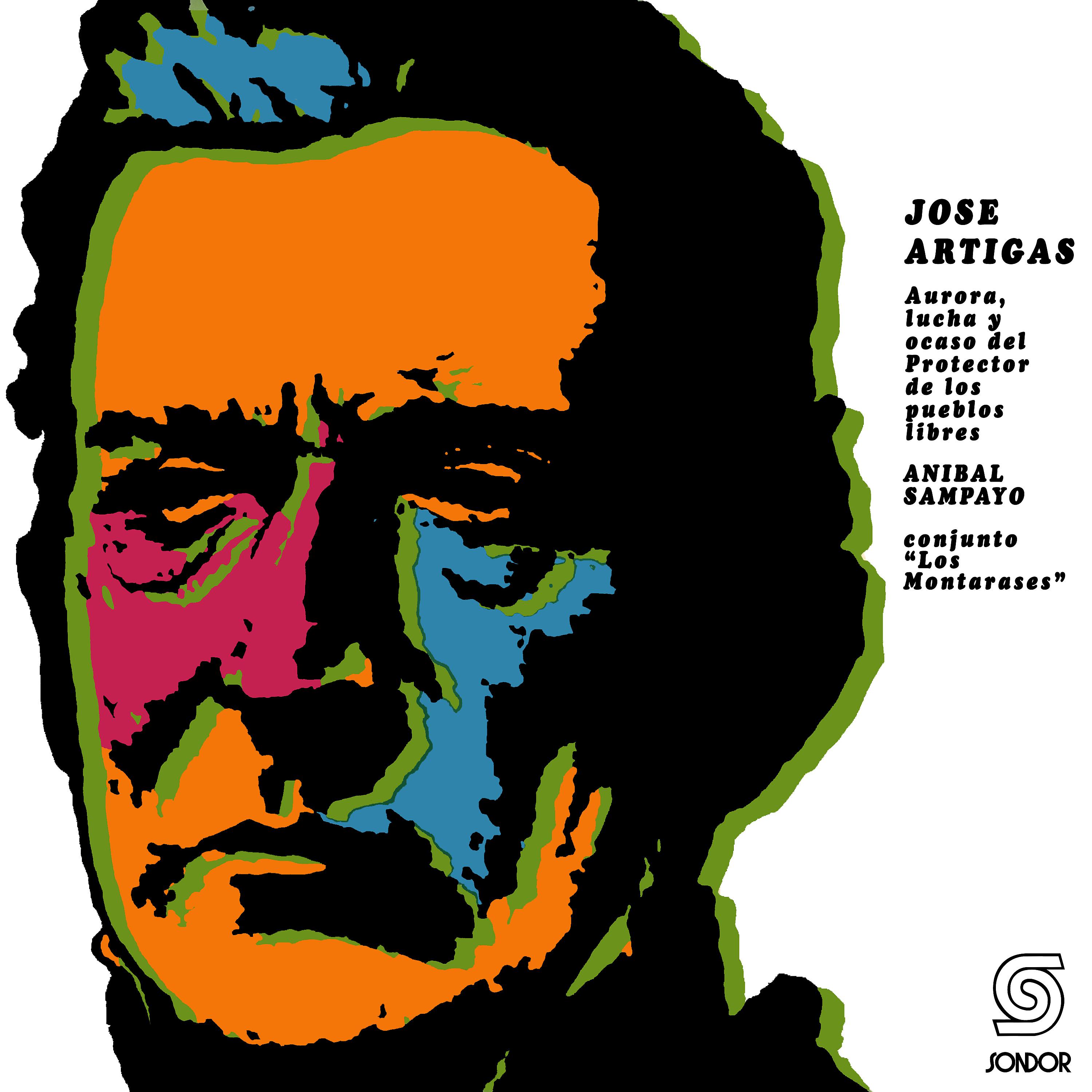 Постер альбома José Artigas (Aurora, Lucha y Ocaso del Protector de los Pueblos Libres)
