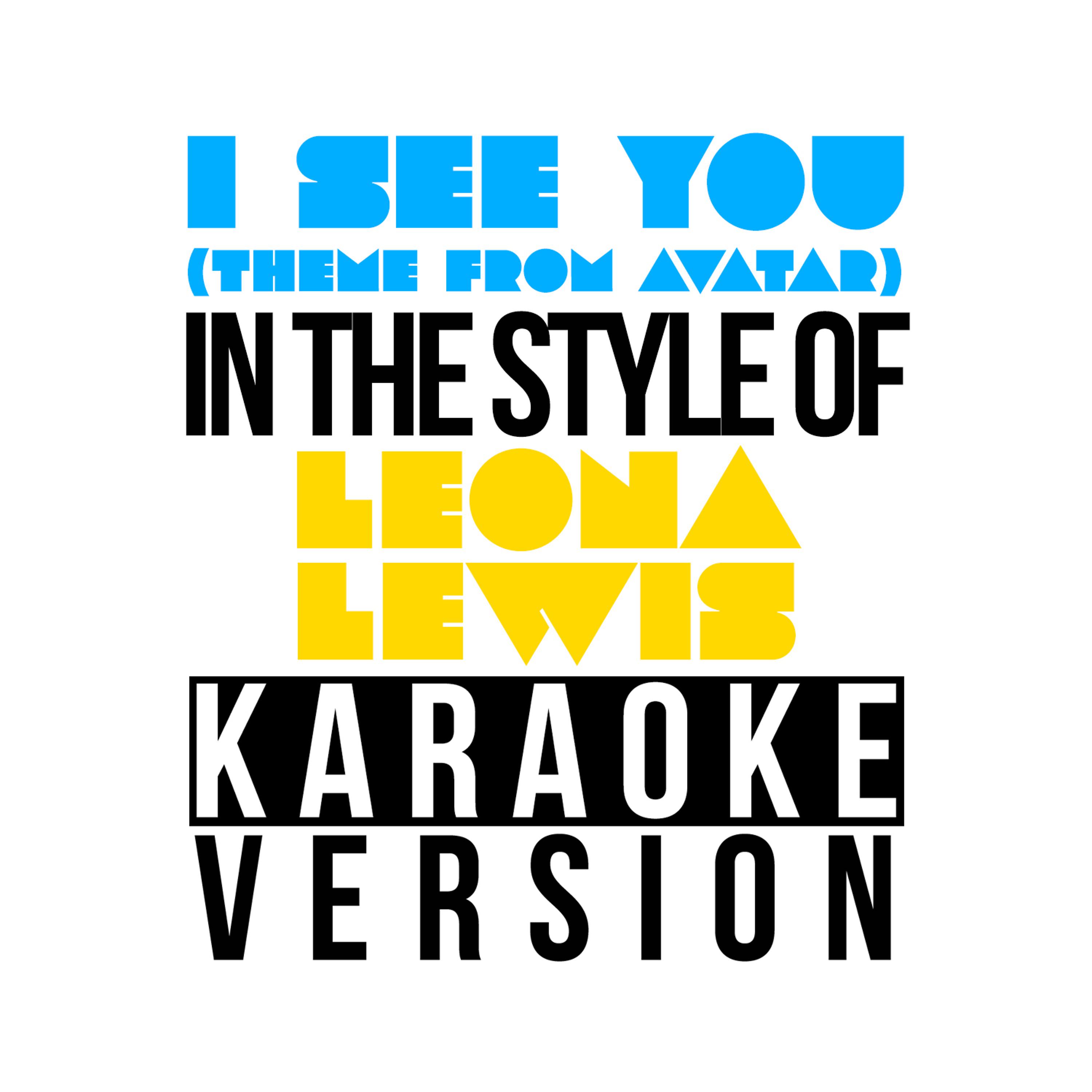 Постер альбома I See You (Theme from Avatar) [In the Style of Leona Lewis] [Karaoke Version] - Single
