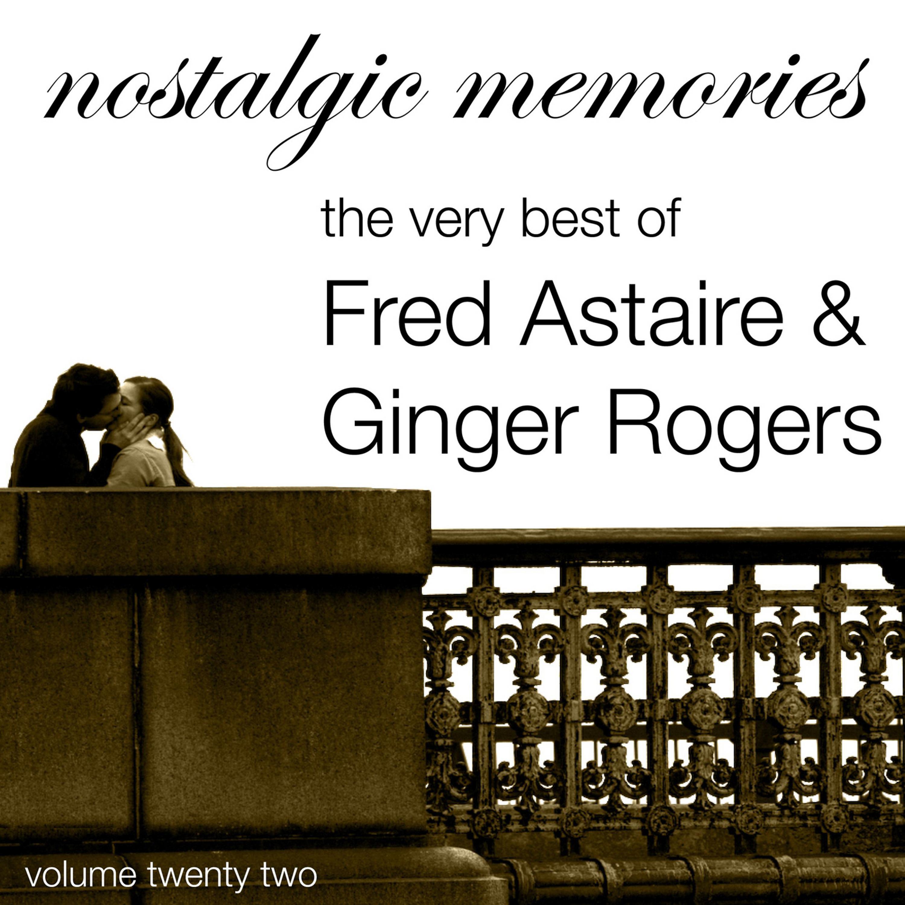 Постер альбома Nostalgic Memories-The Very Best of Fred Astaire & Ginger rodgers-Vol. 22