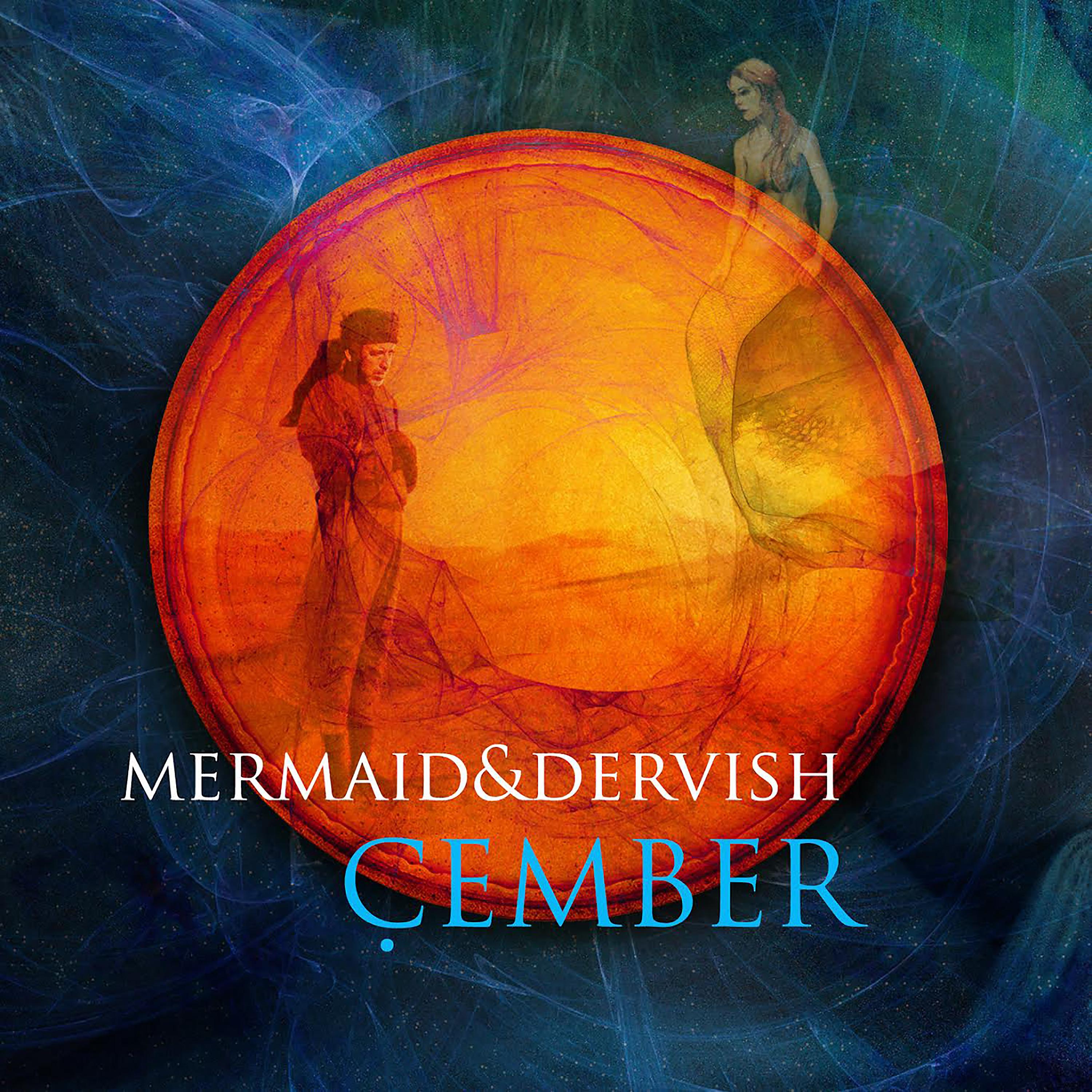 Постер альбома Mermaid & Dervish / Çember