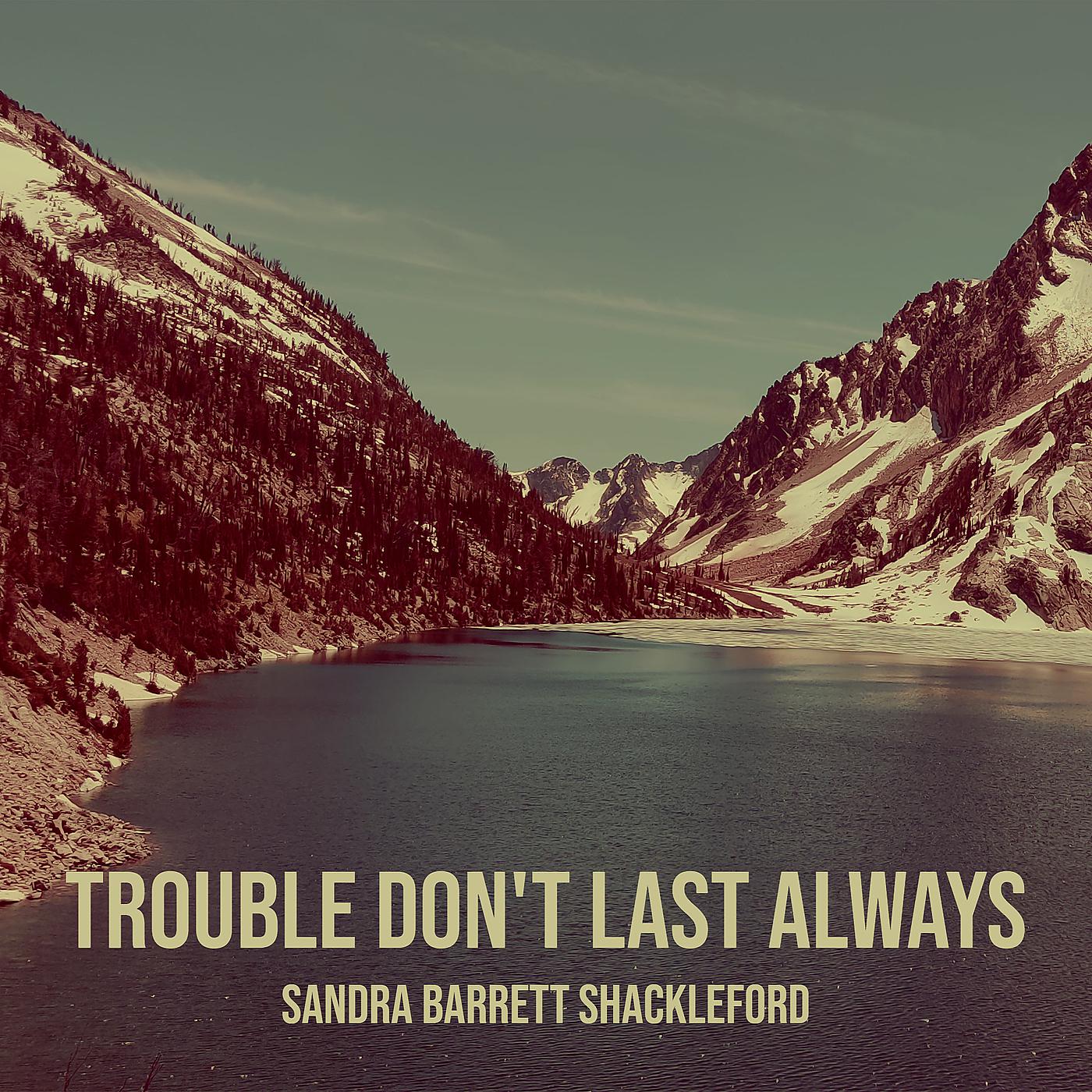 Постер альбома Trouble Don't Last Always