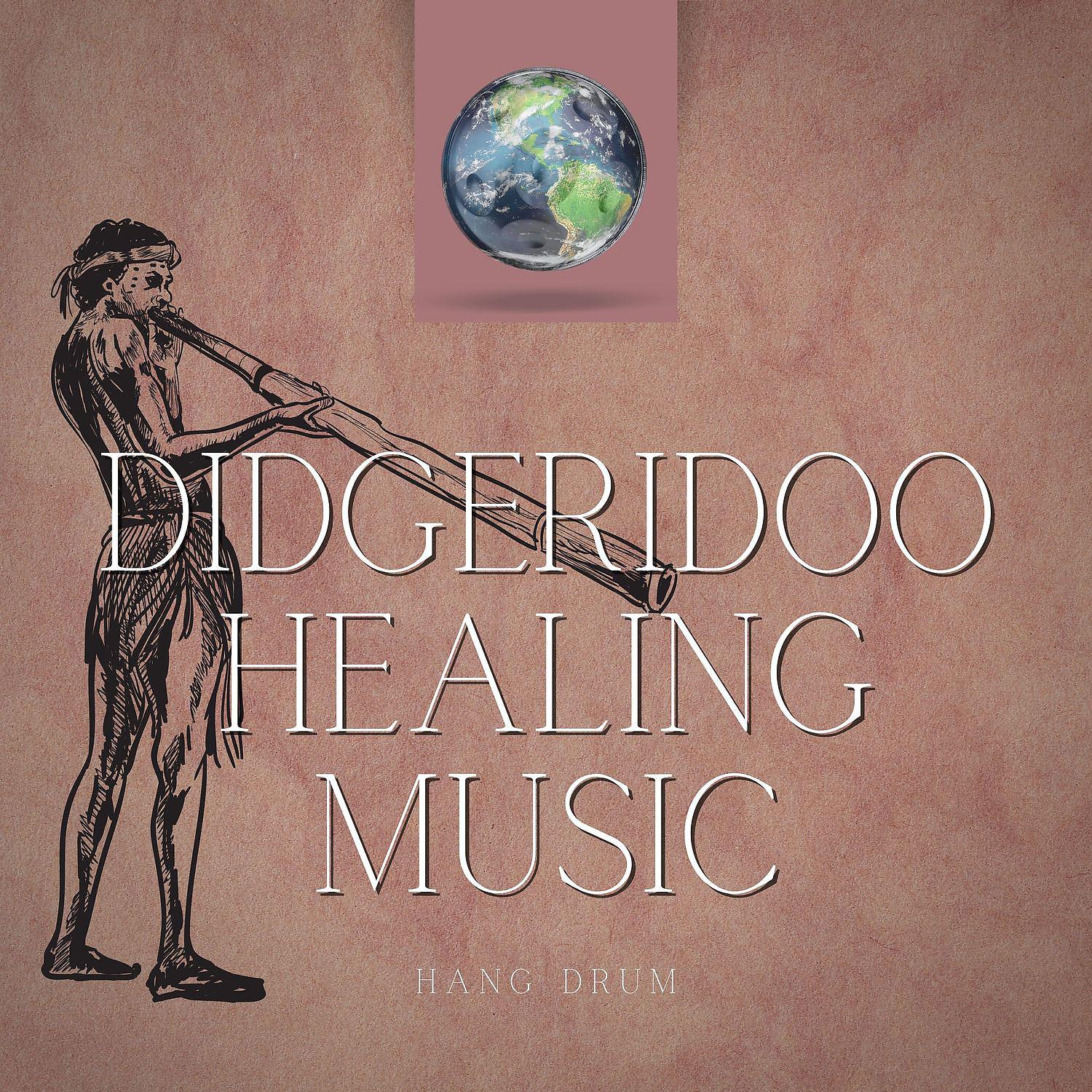 Постер альбома Didgeridoo Healing Music (Hang Drum)