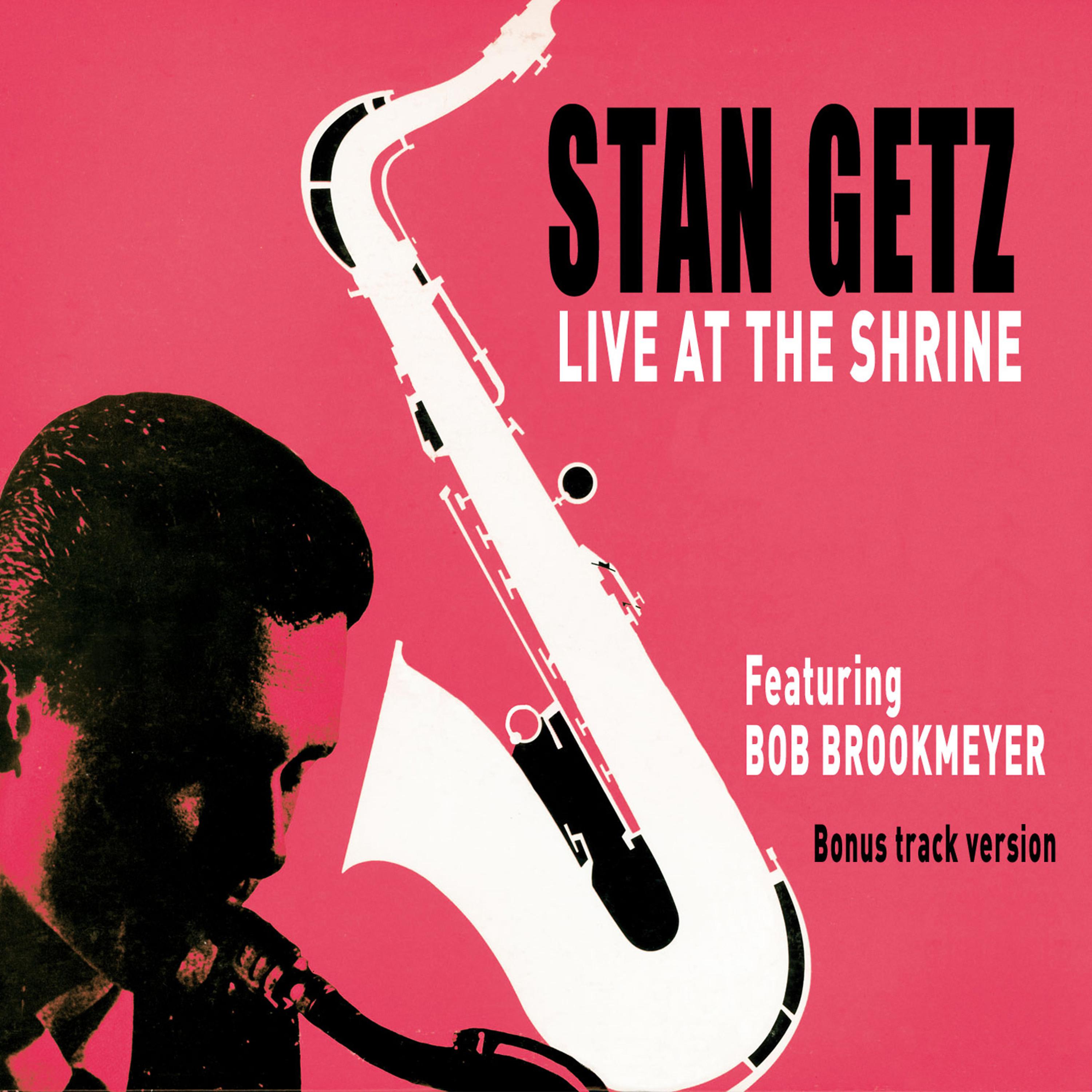Постер альбома Stan Getz Live at the Shrine (feat. Bob Brookmeyer) [Bonus Track Version]