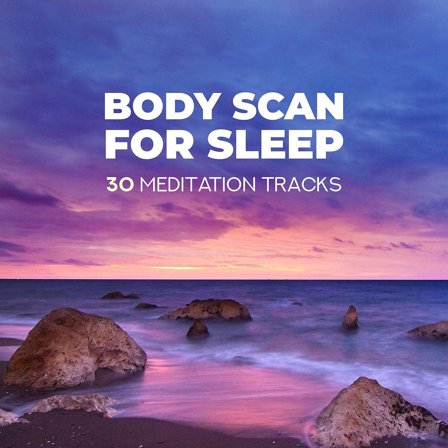 Постер альбома Body Scan for Sleep - 30 Meditation Tracks to Settle the Mind, Quick Bedtime Practice, Wind Down & Get Full Night's Rest