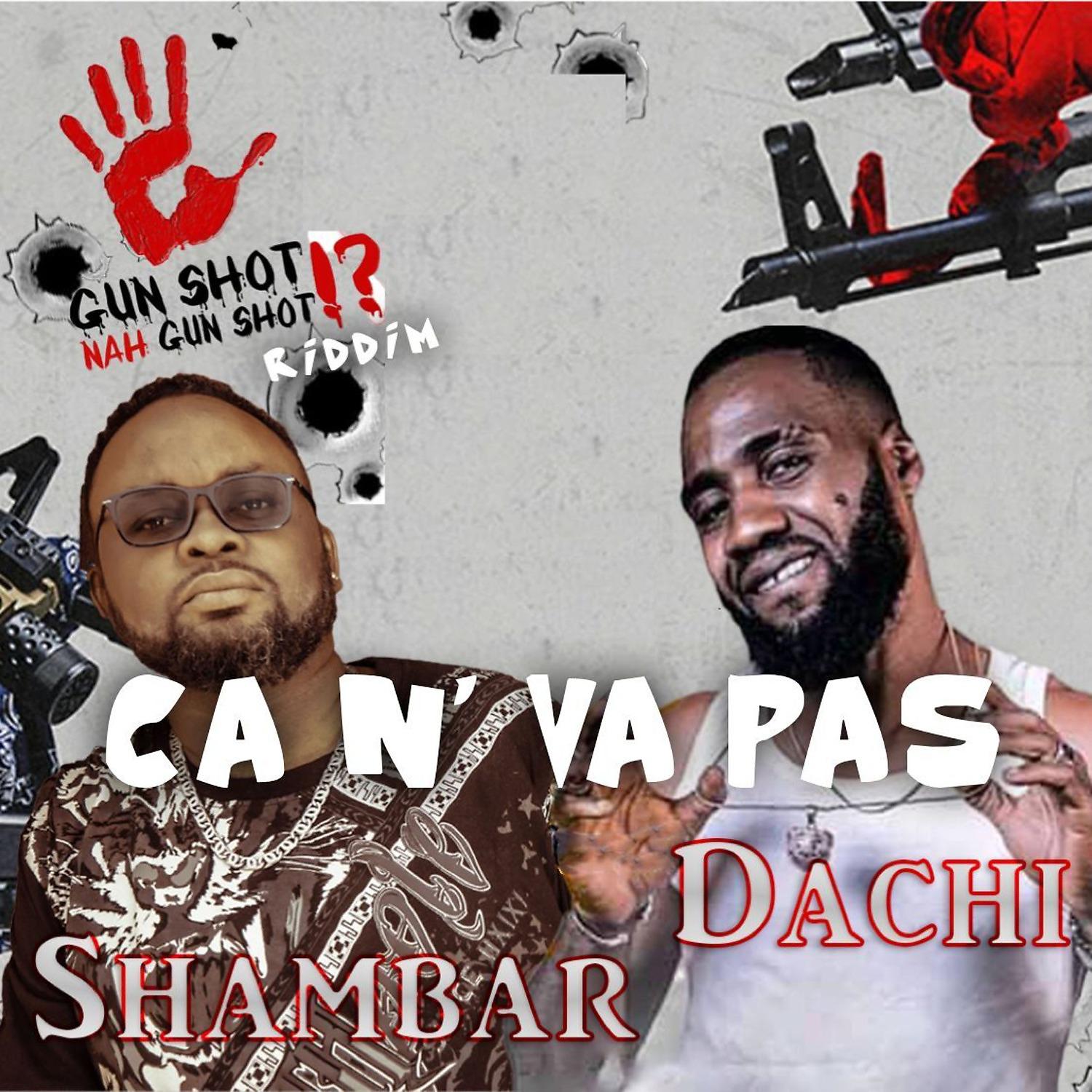 Постер альбома Ca n'va pas ( Gun Shot Nah Gunshot Riddim )