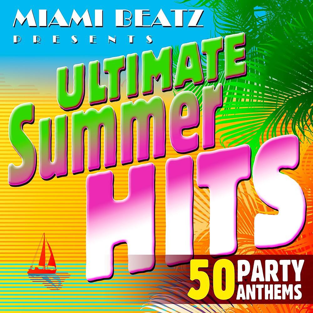 Постер альбома Ultimate Summer Hits: 50 Party Anthems