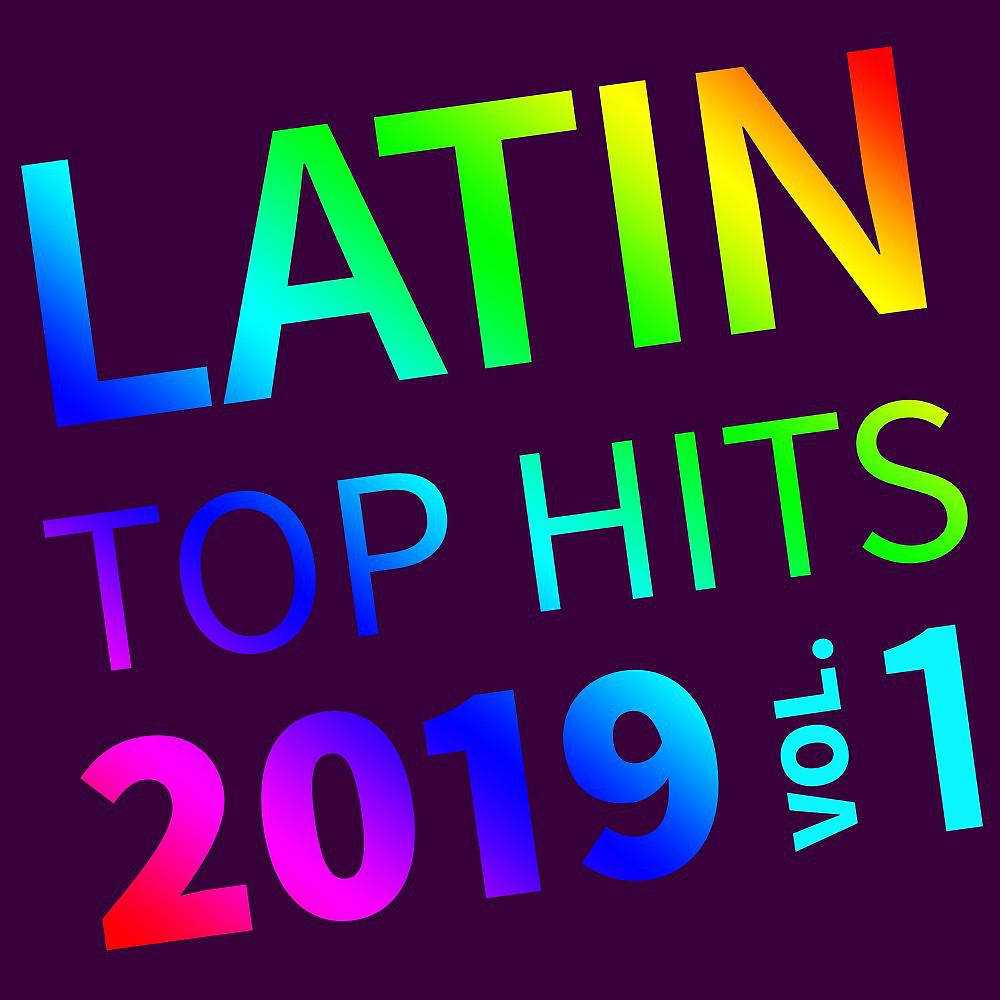Постер альбома Latin Top Hits, 2019 Vol. 1
