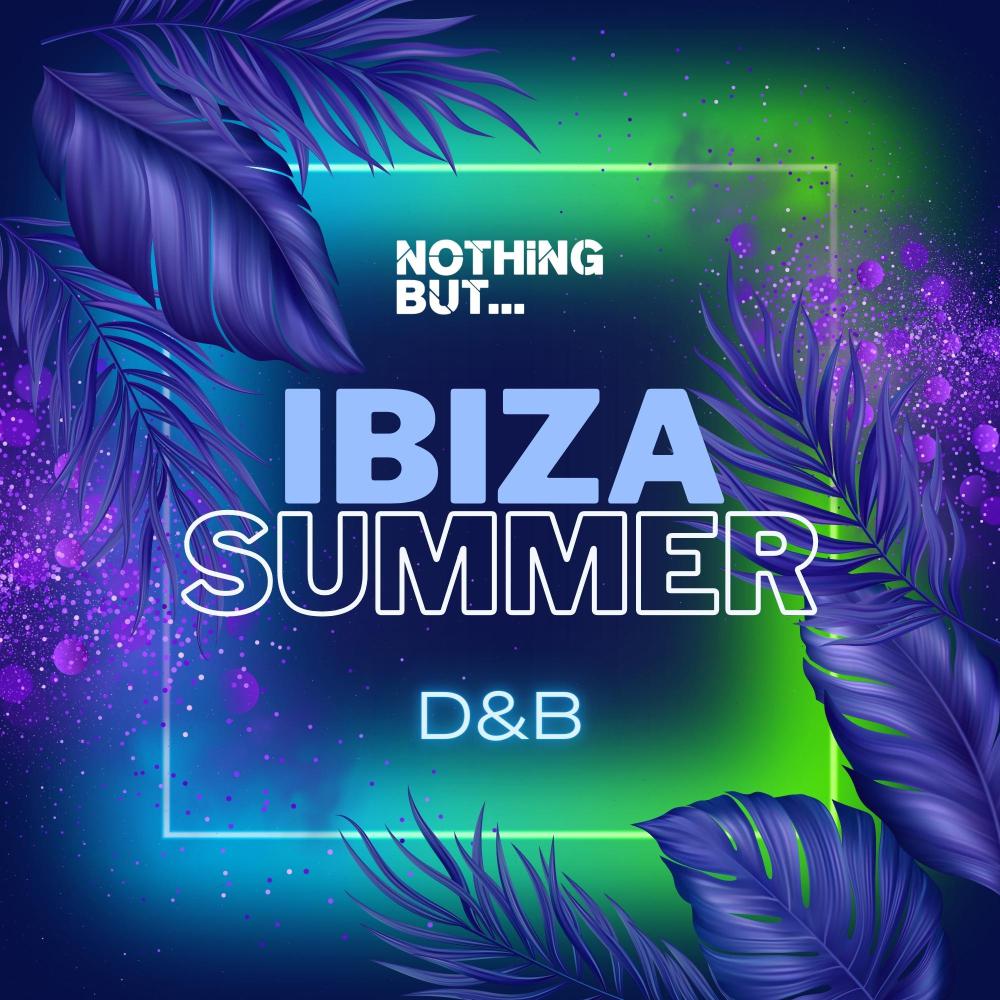 Постер альбома Nothing But... Ibiza Summer D&B