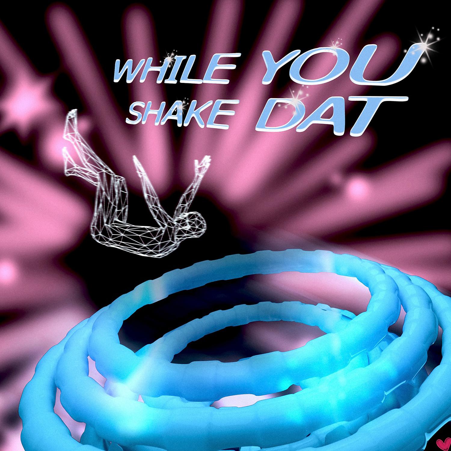 Постер альбома While You Shake Dat