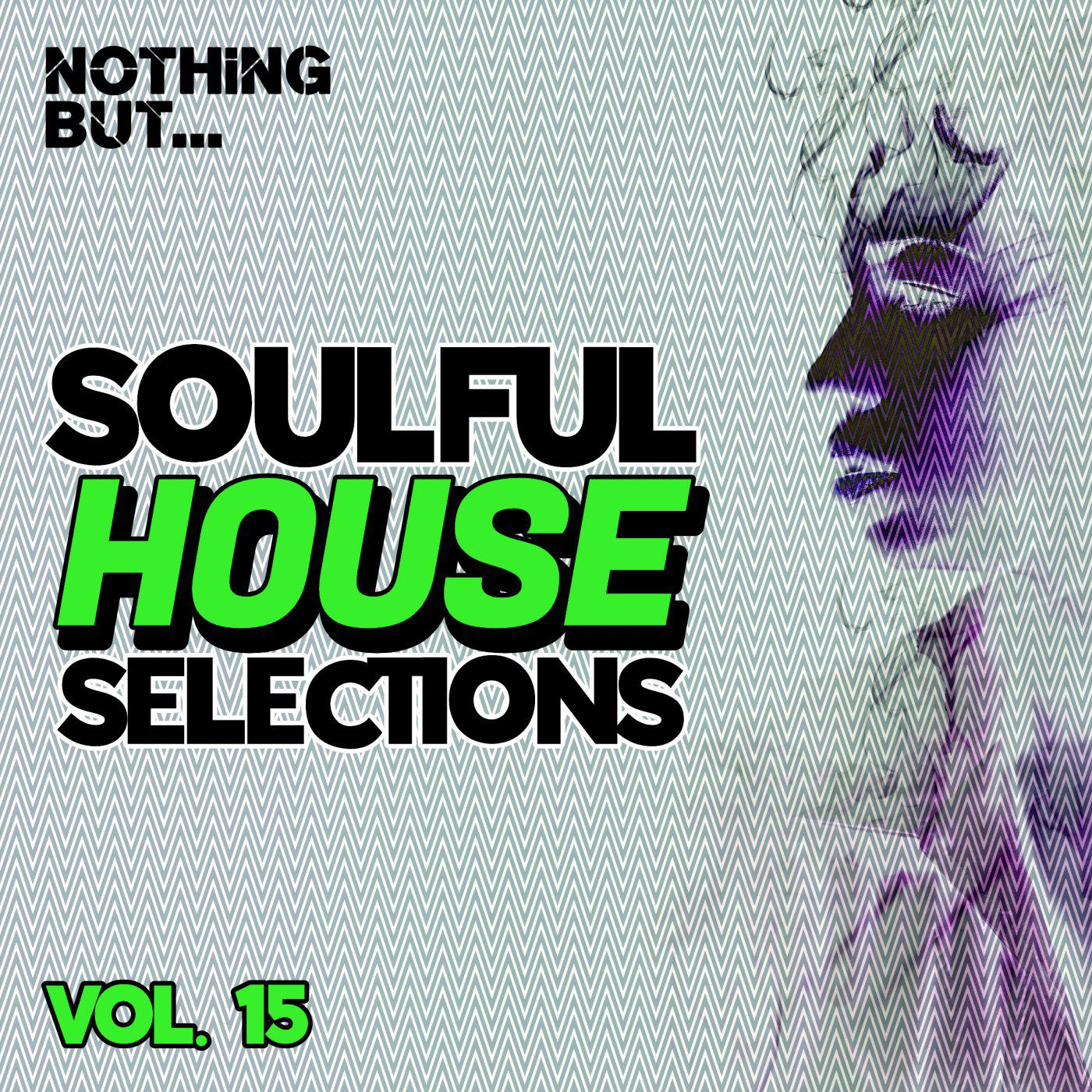Постер альбома Nothing But... Soulful House Selections, Vol. 15