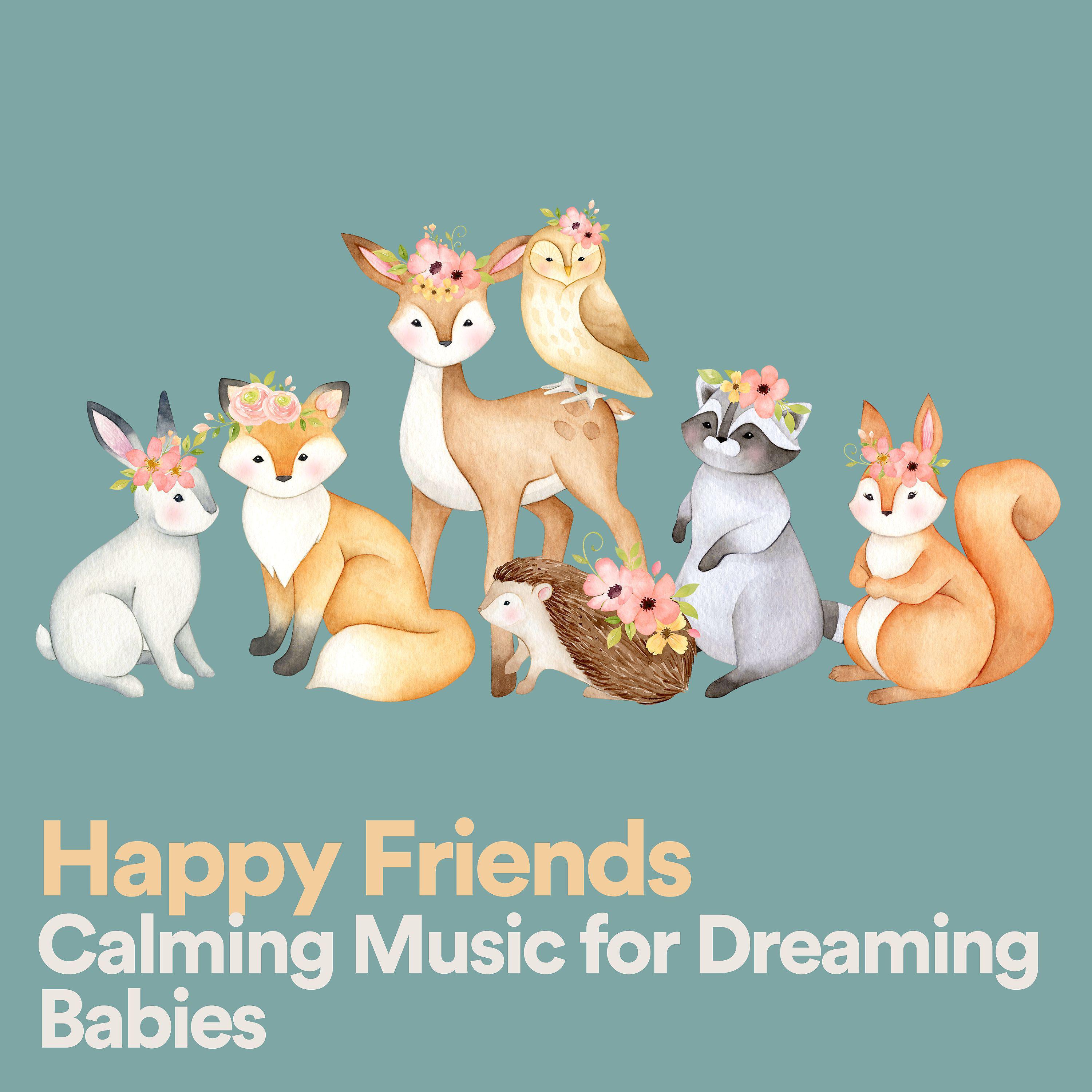 Постер альбома Happy Friends Calming Music for Dreaming Babies