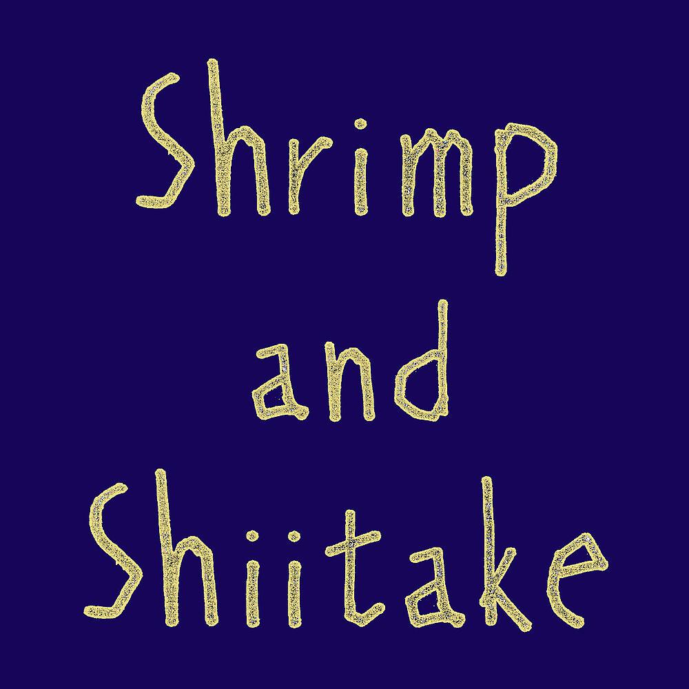 Постер альбома Shrimp and Shiitake