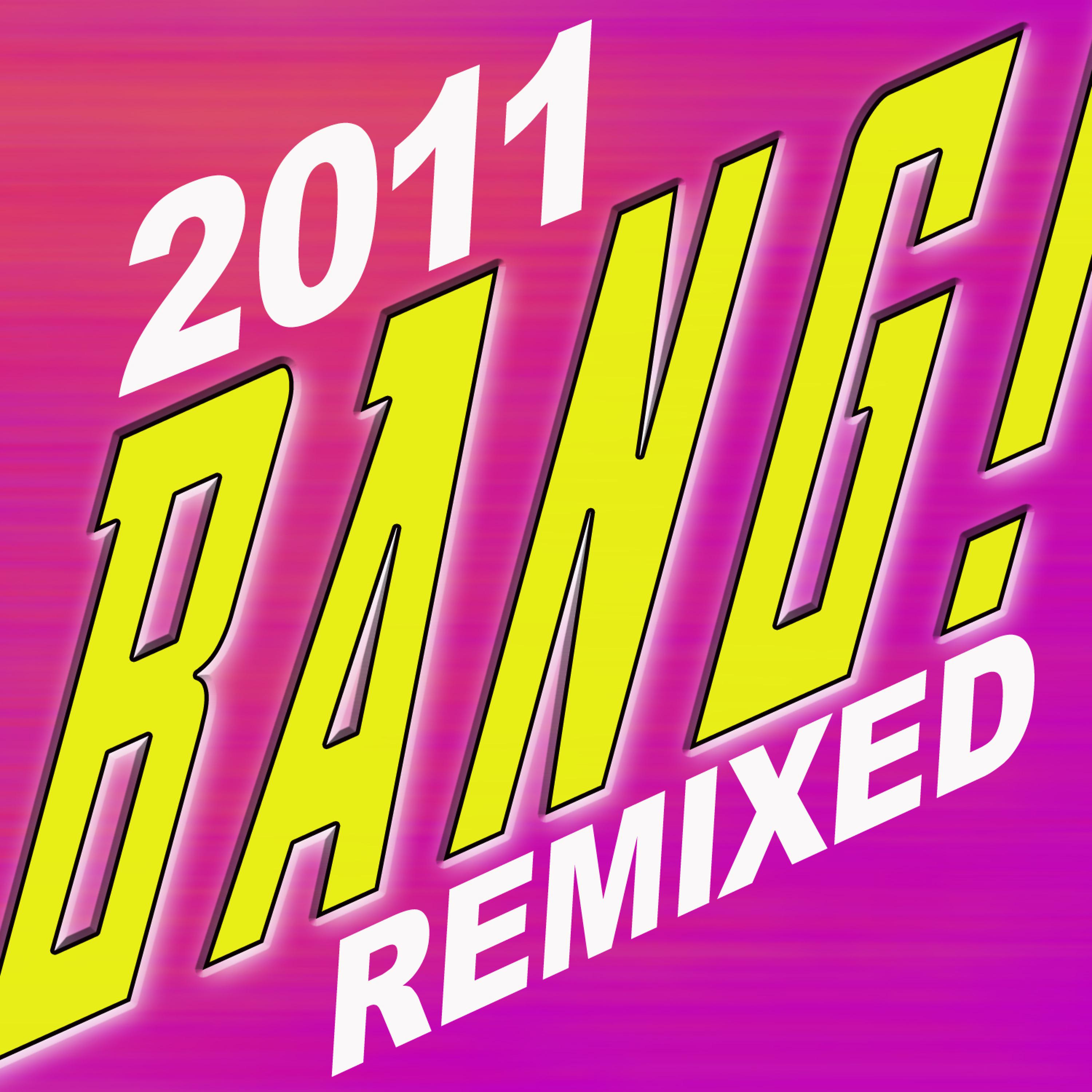 Постер альбома Bang! 2011 Dance Remixes
