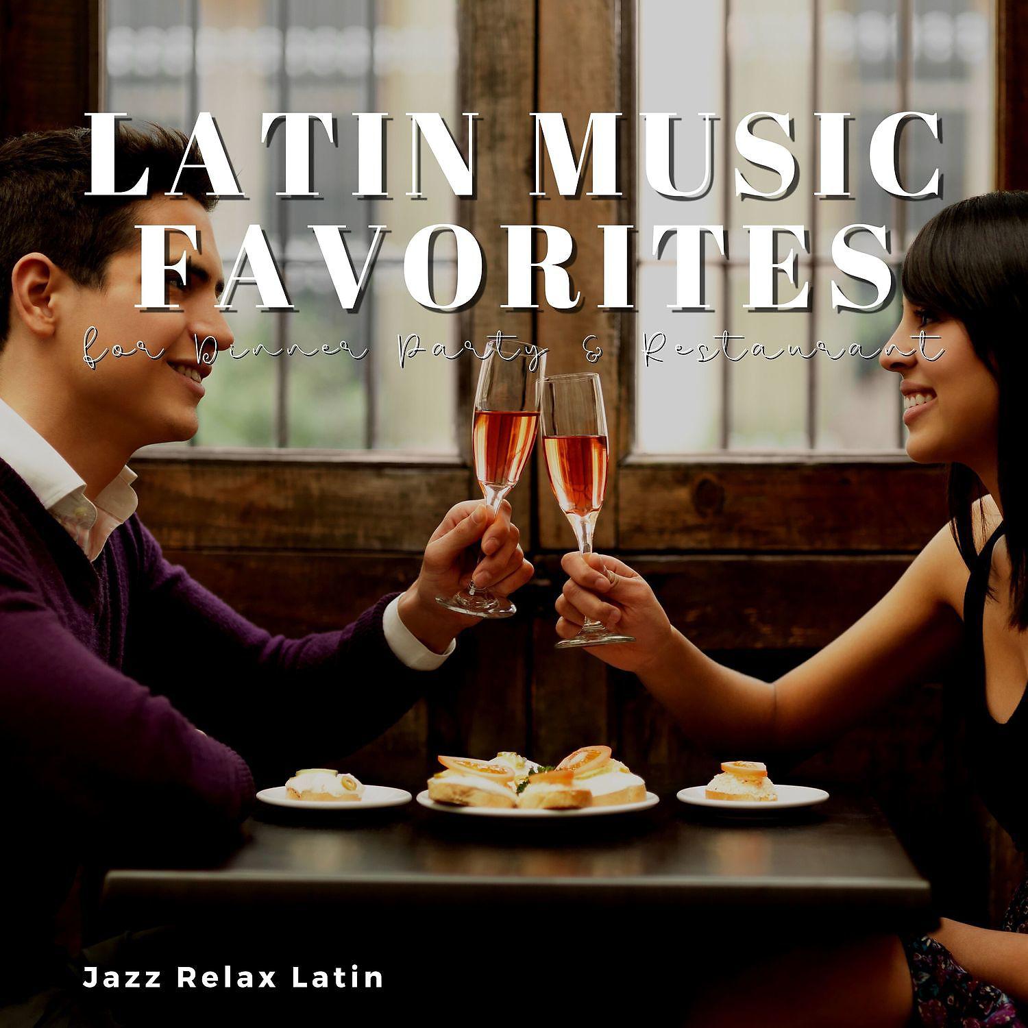 Постер альбома Latin Music Favorites for Dinner Party & Restaurant