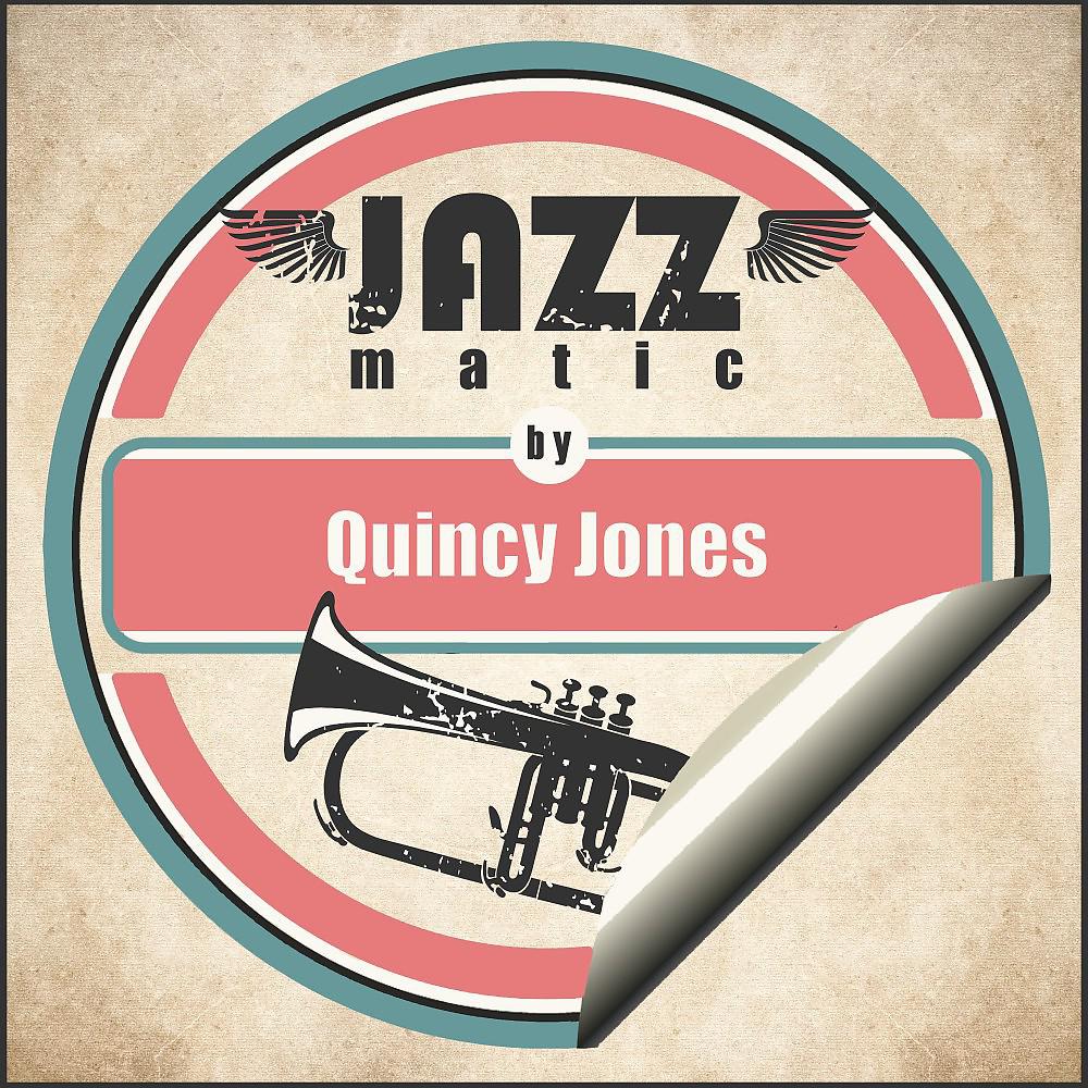 Постер альбома Jazzmatic by Quincy Jones