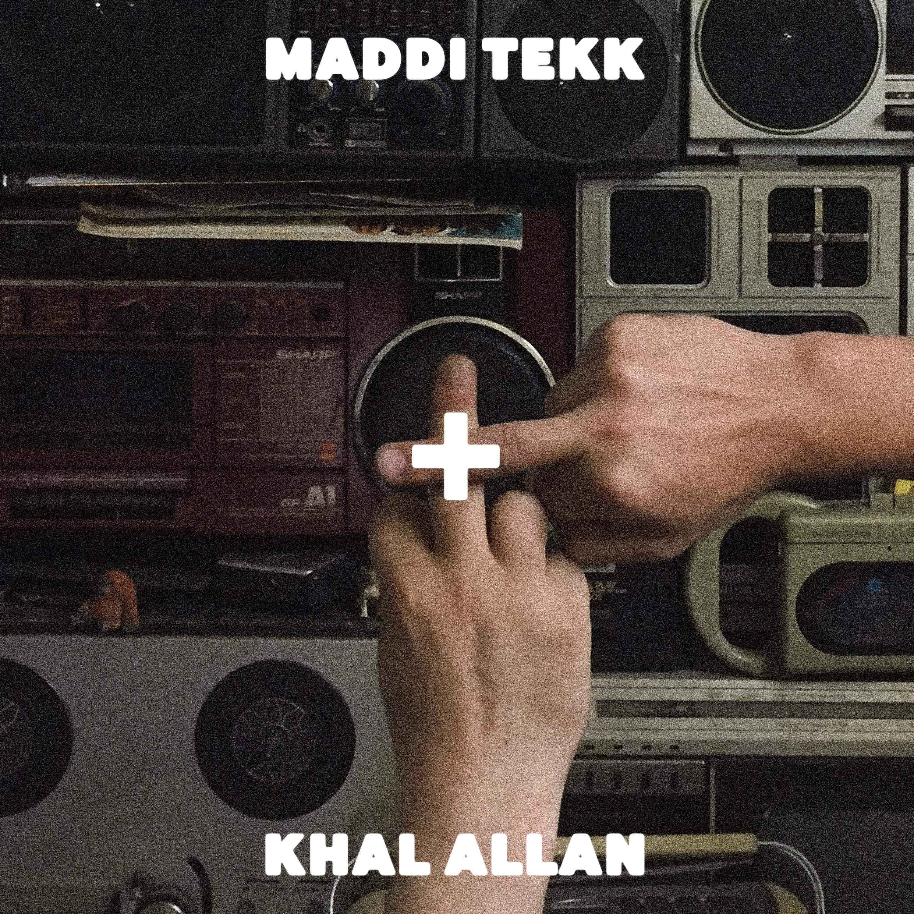 Постер альбома MADDI TEKK + KHAL ALLAN