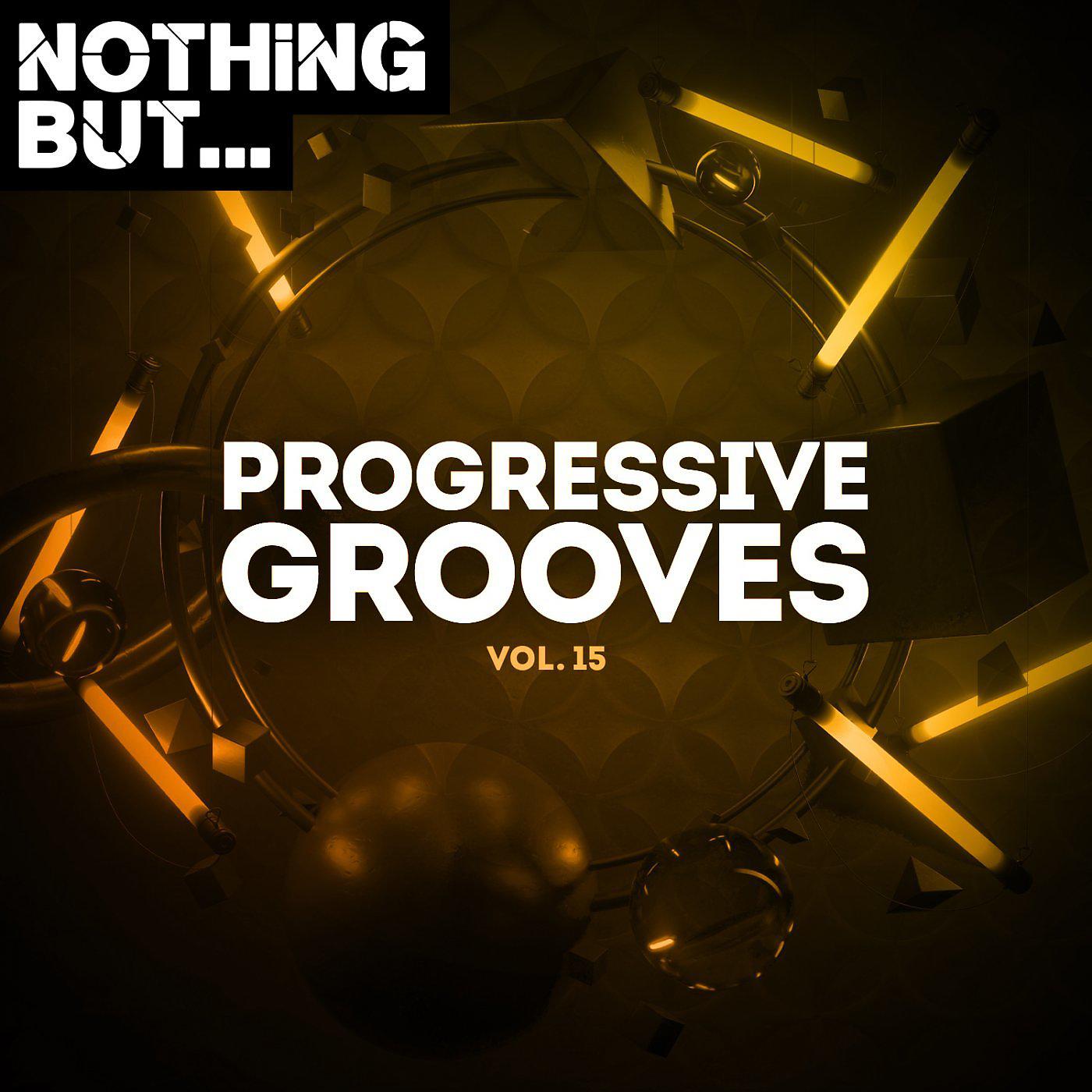 Постер альбома Nothing But... Progressive Grooves, Vol. 15