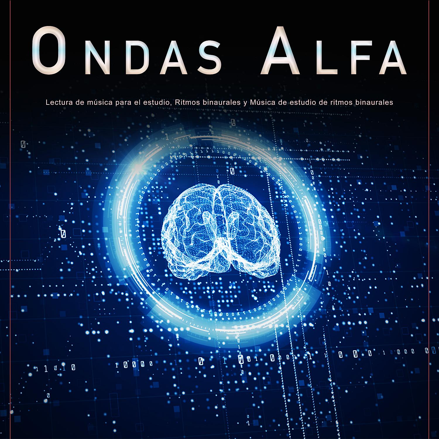 Постер альбома Ondas Alfa: Lectura de música para el estudio, Ritmos binaurales y Música de estudio de ritmos binaurales